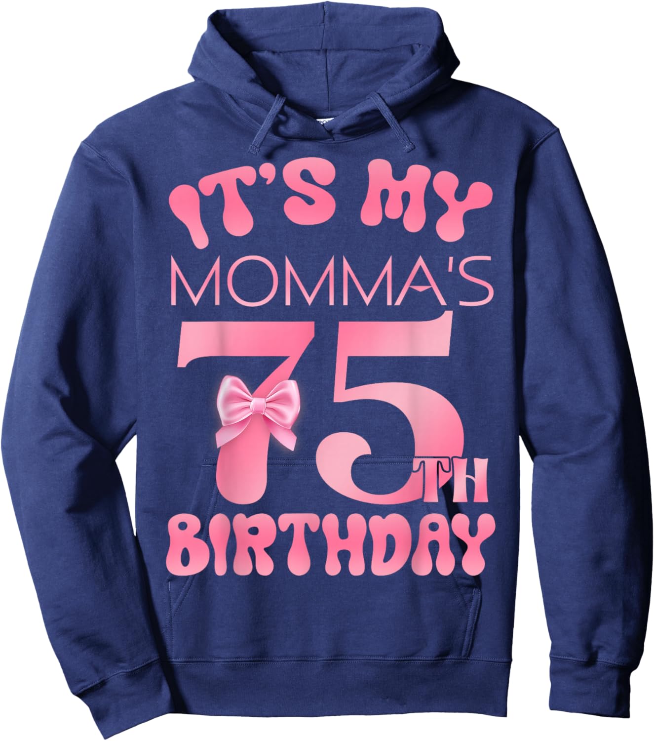 It's My Momma's 75th Birthday Happy Birthday 75 Years Old Hoodie - Hoodie | Navy