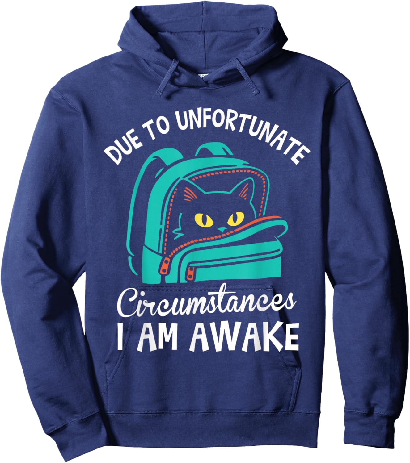 Funny Due to Unfortunate Circumstances I Am Awake Student Hoodie - Hoodie | Navy