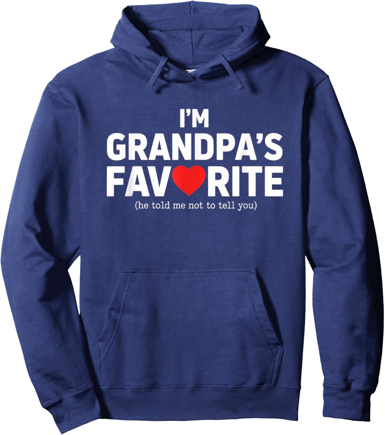 I'm Grandpa's Favorite Kids Funny Grandparent He Told Hoodie - Hoodie | Navy