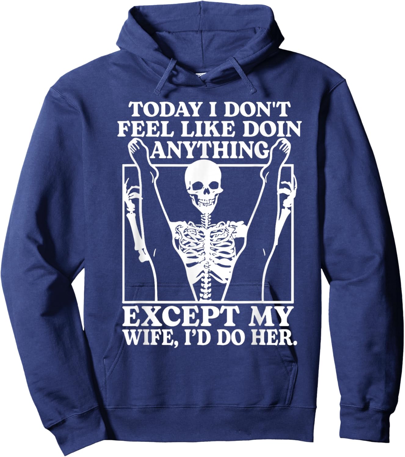 Today I Don't Feel Like Doing Anything Except My Wife Hoodie - Hoodie | Navy