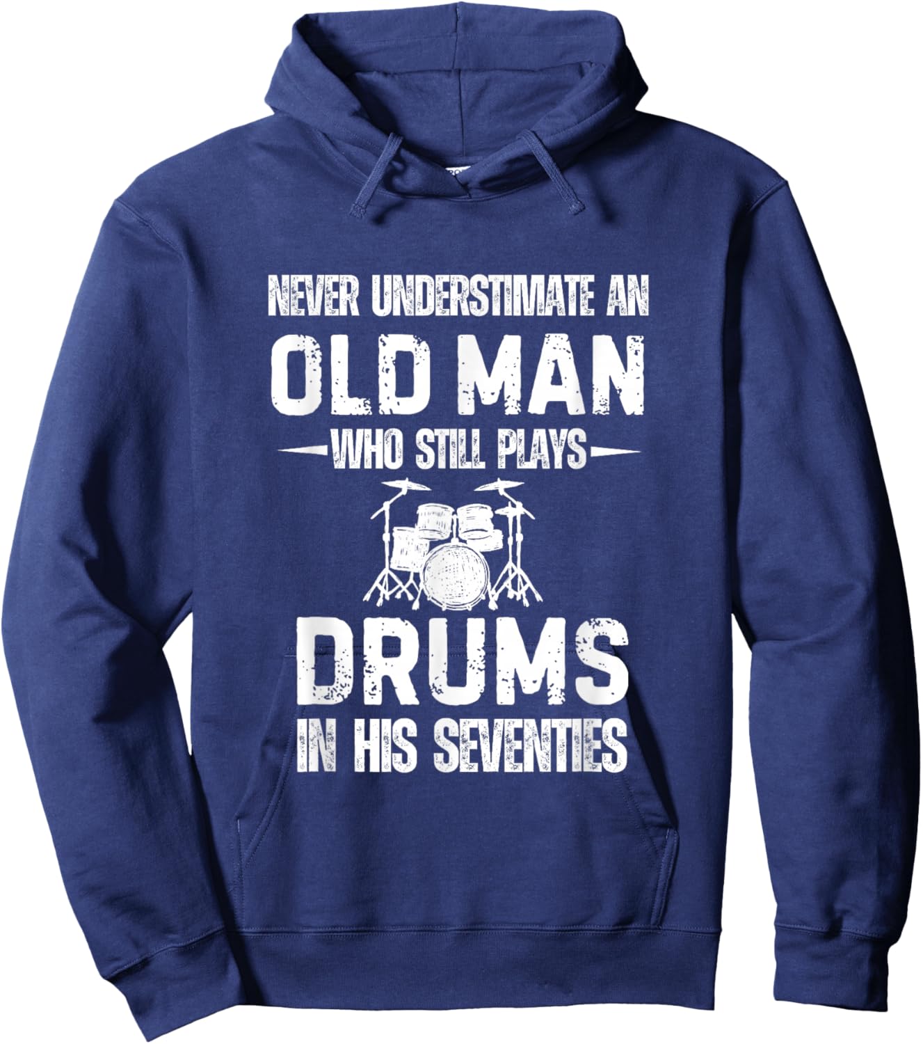 Drummer Never Underestimate an Old Man who Still Plays Drums Hoodie - Hoodie | Navy