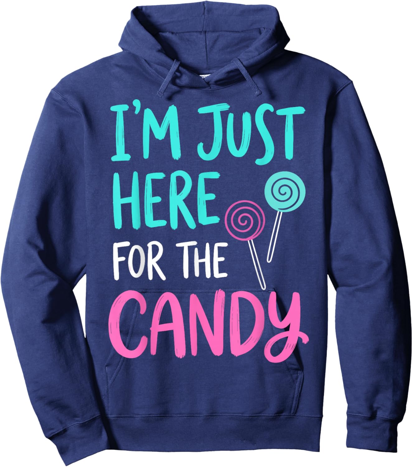 Im Just Here for The Candy Halloween Costume Hoodie - Hoodie | Navy