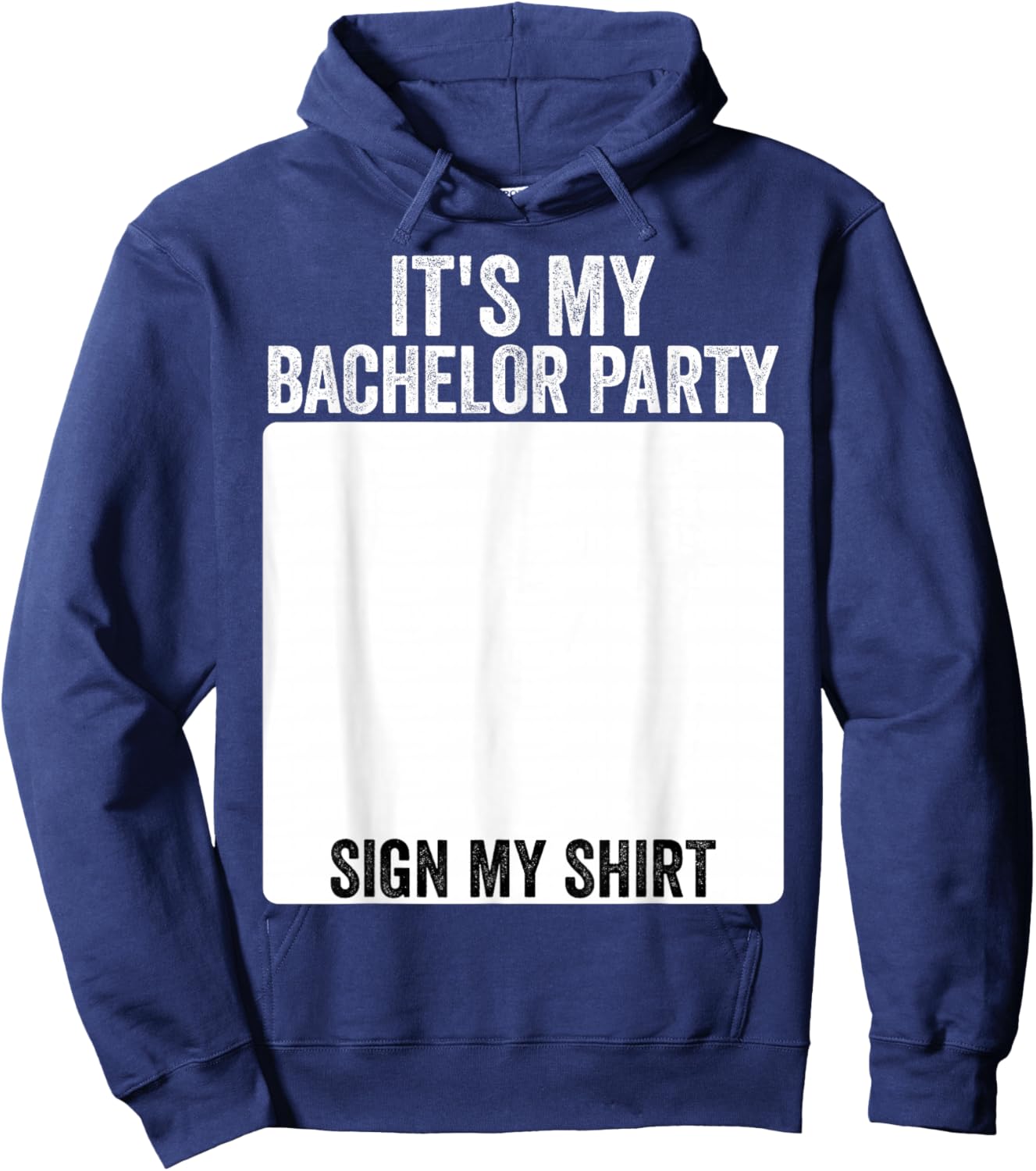 It's My Bachelor Party Funny Marriage Party Sign My Hoodie - Hoodie | Navy