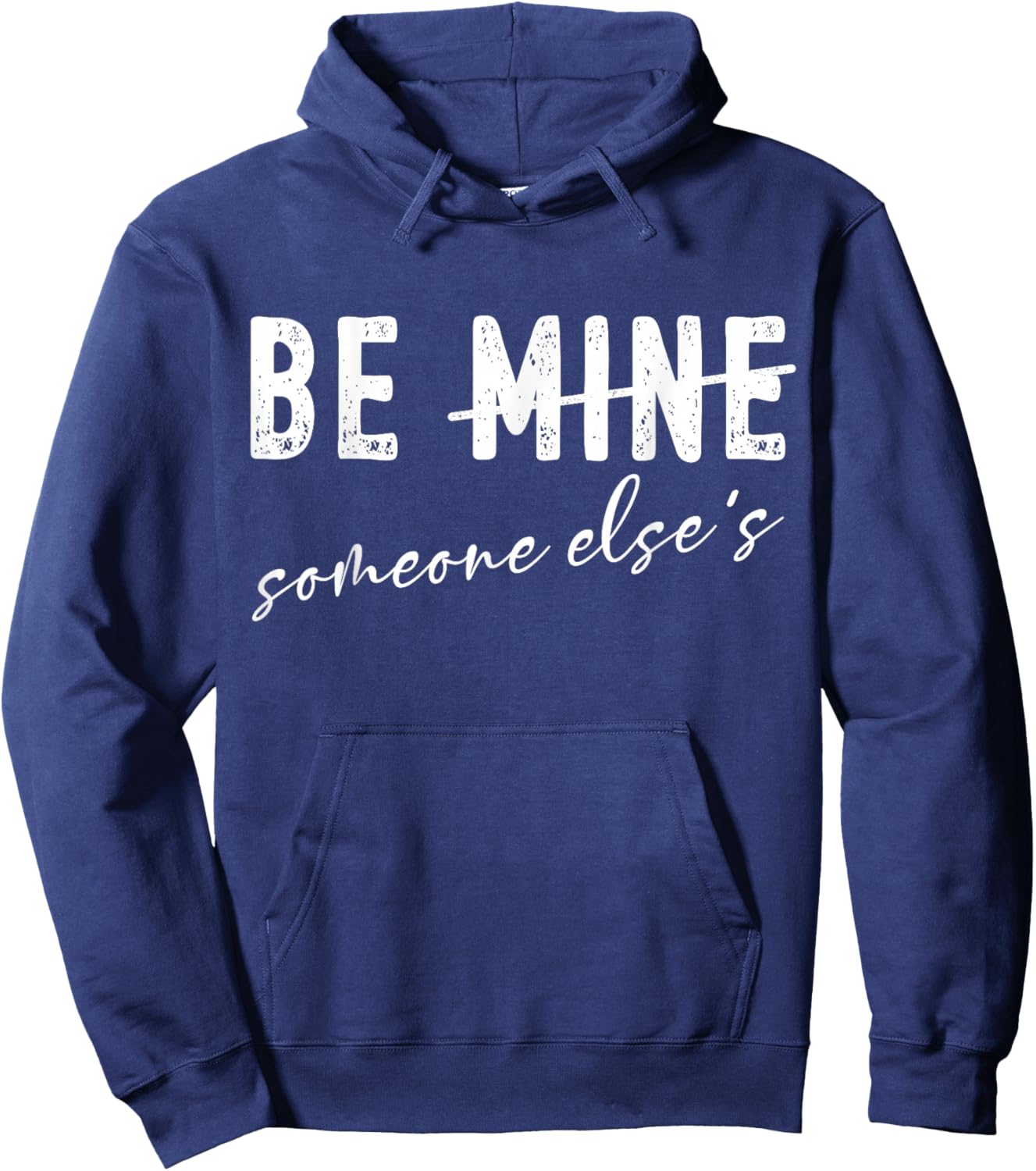 Funny Valentines Day Sarcasm Anti Valentine Be Mine Humor Hoodie - Hoodie | Navy