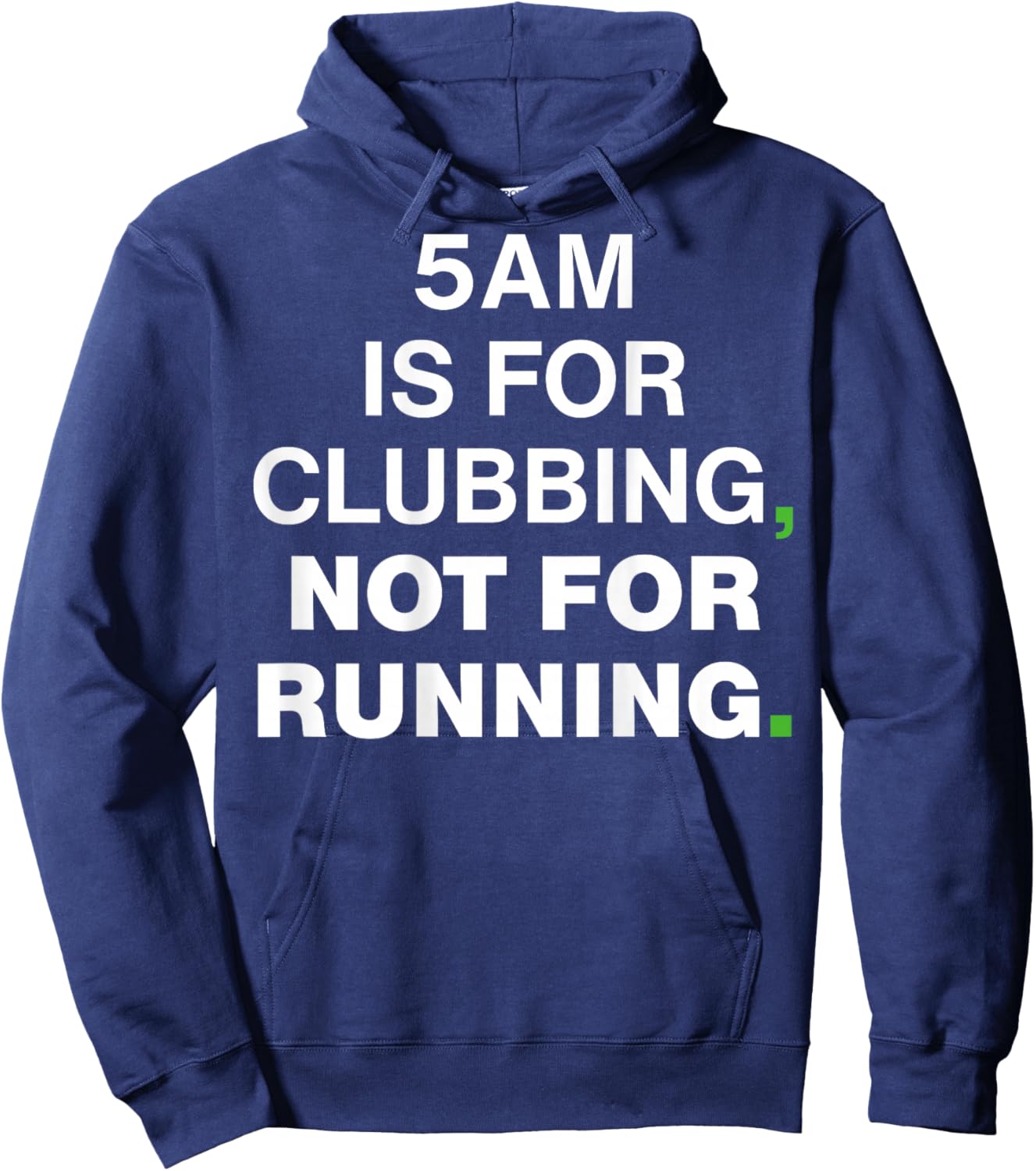 5AM is for Clubbing Not for Running Funny Party Hoodie - Hoodie | Navy