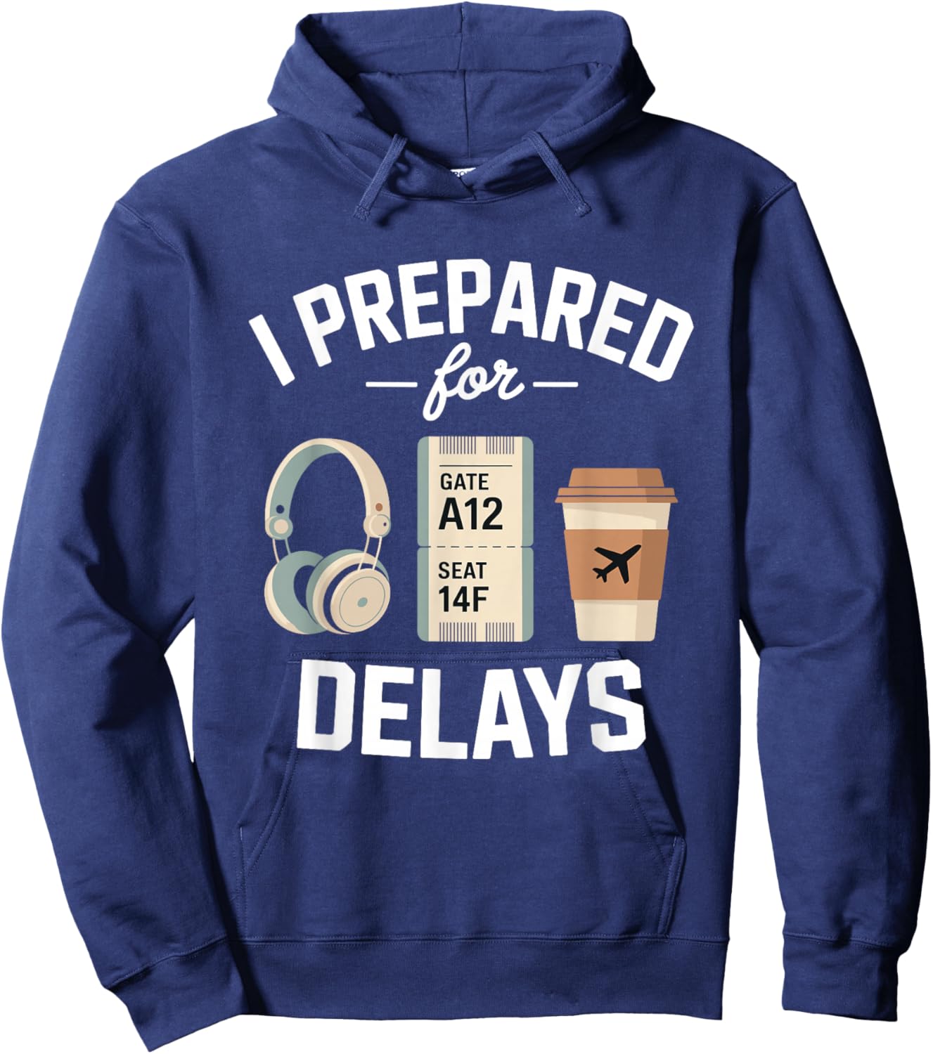 Airport Traveler Life Problem - I Prepared for Delays Hoodie - Hoodie | Navy