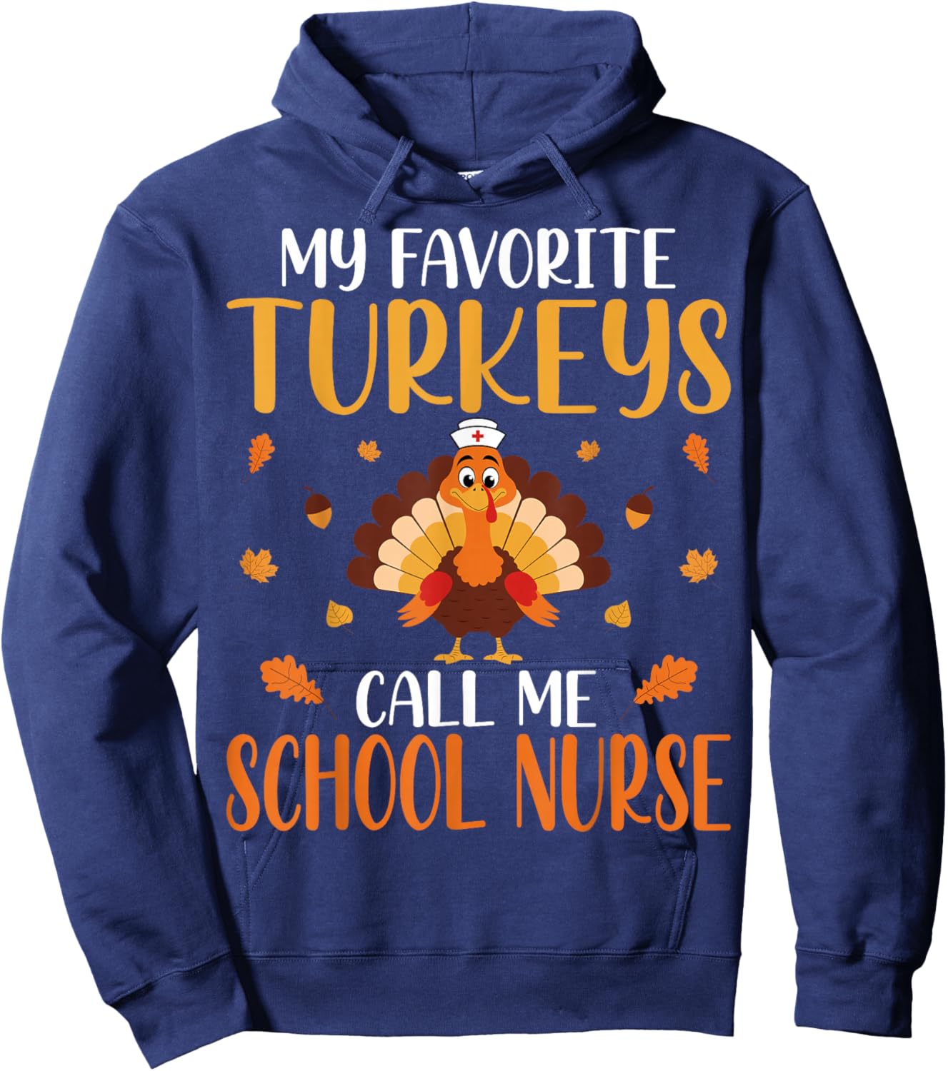My Favorite Turkeys Call Me School Nurse Hoodie - Hoodie | Navy