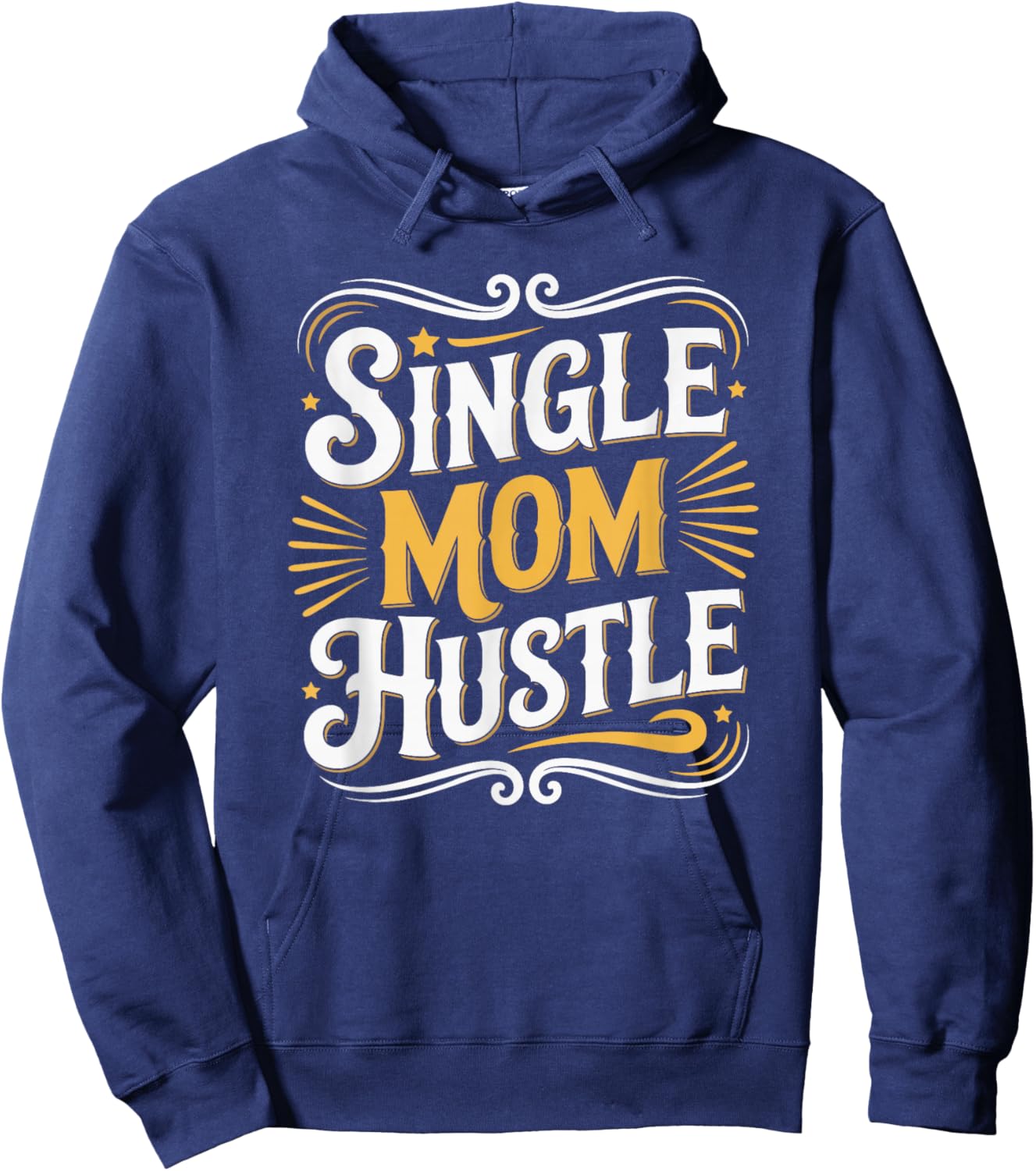 Single Mom Hustle, Single Parent Motherhood Mother's Day Hoodie - Hoodie | Navy