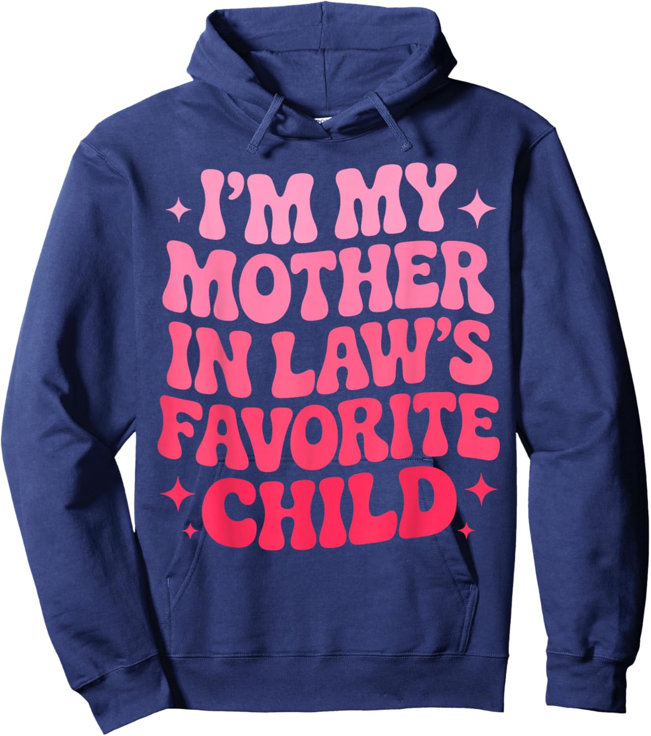 Im My Mother in Law's Favorite Child Funny Parent Son-in-Law Hoodie - Hoodie | Navy