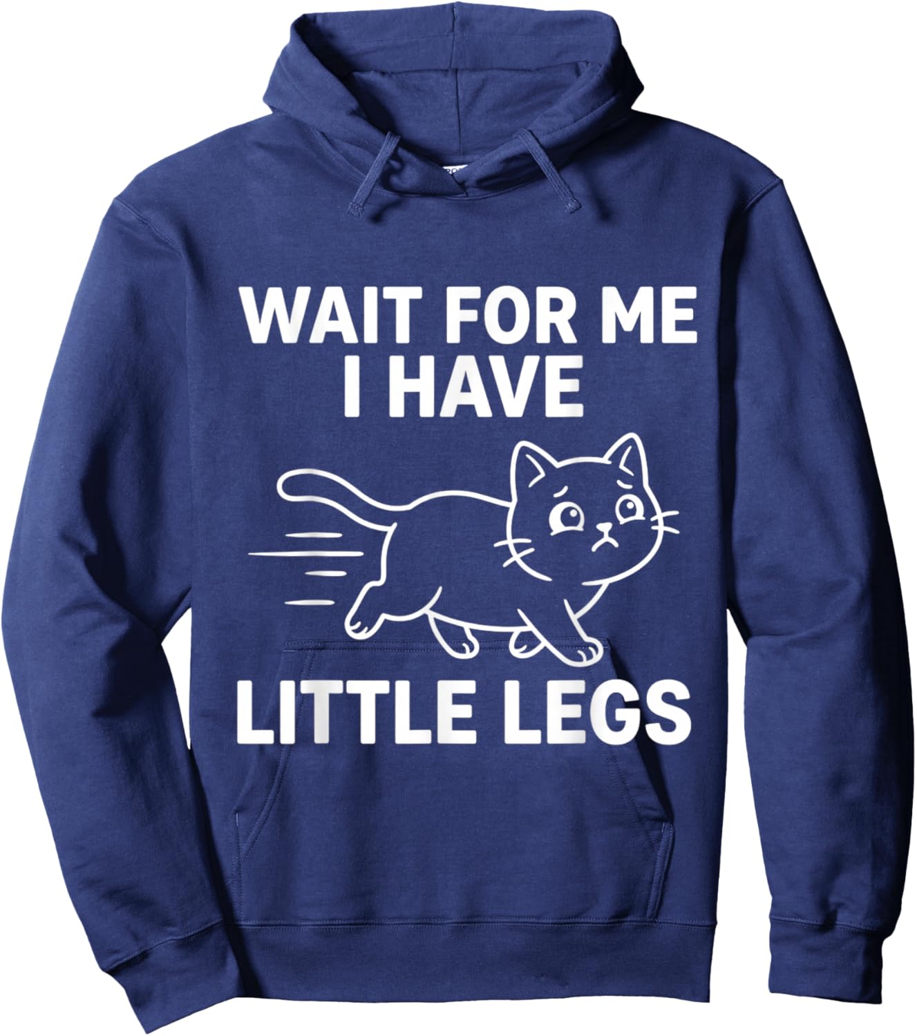Wait for Me I Have Little Legs Funny Cat Running Kitten Meme Hoodie - Hoodie | Navy