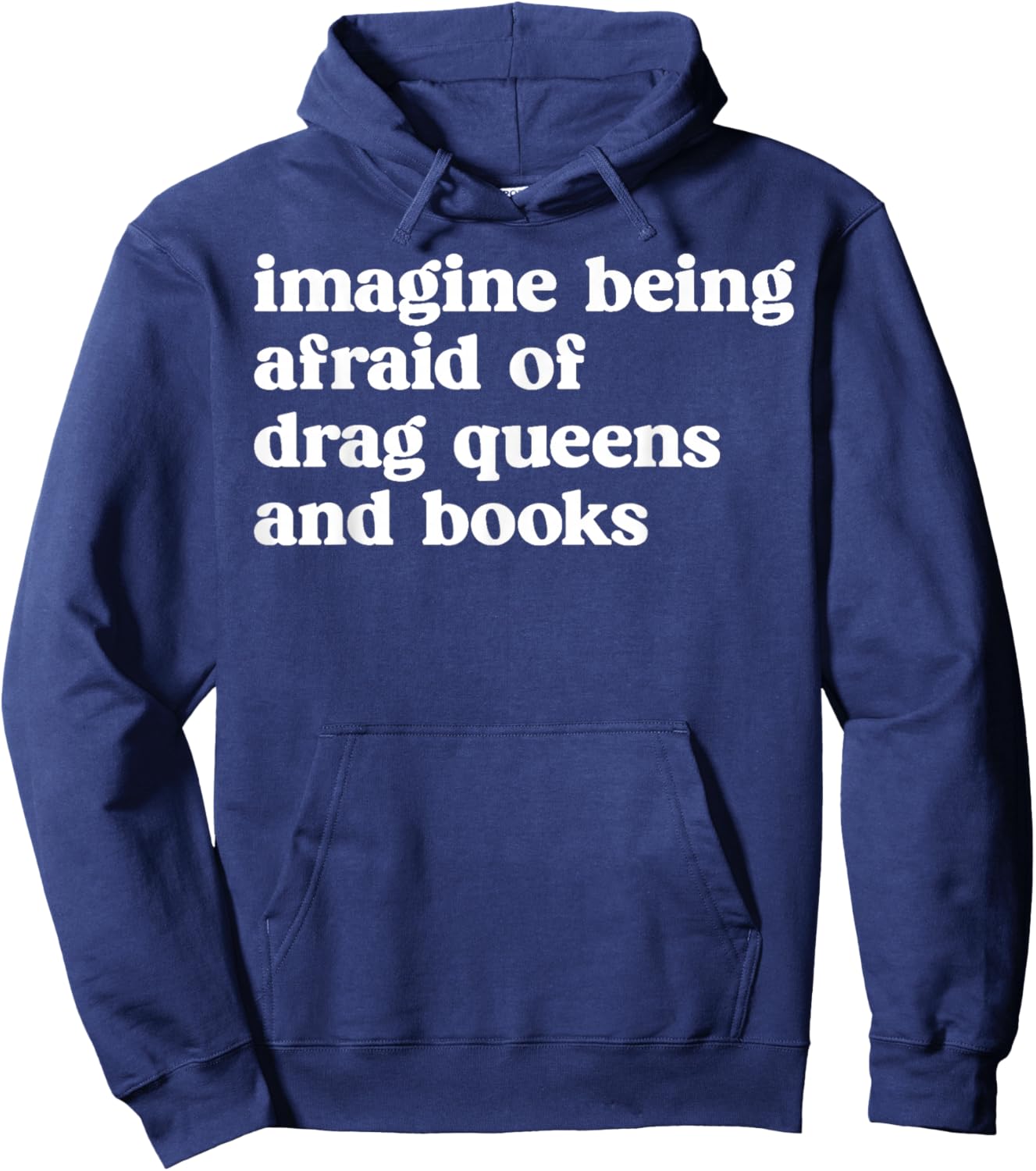 Funny Imagine Being Afraid of Drag Queens and Books Classic Hoodie - Hoodie | Navy