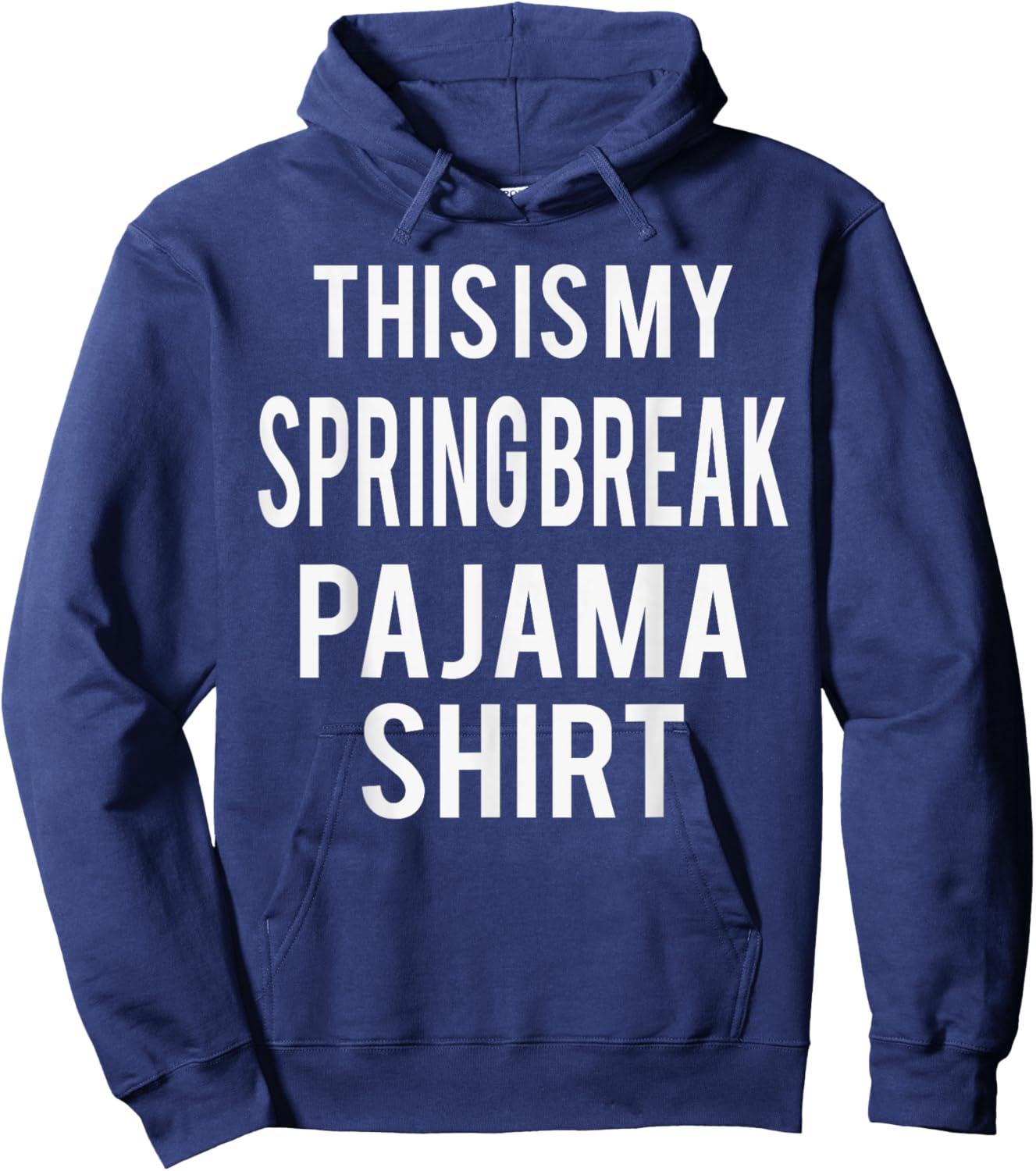 This is My Spring Break Pajama Funny Costume Lazy Hoodie - Hoodie | Navy
