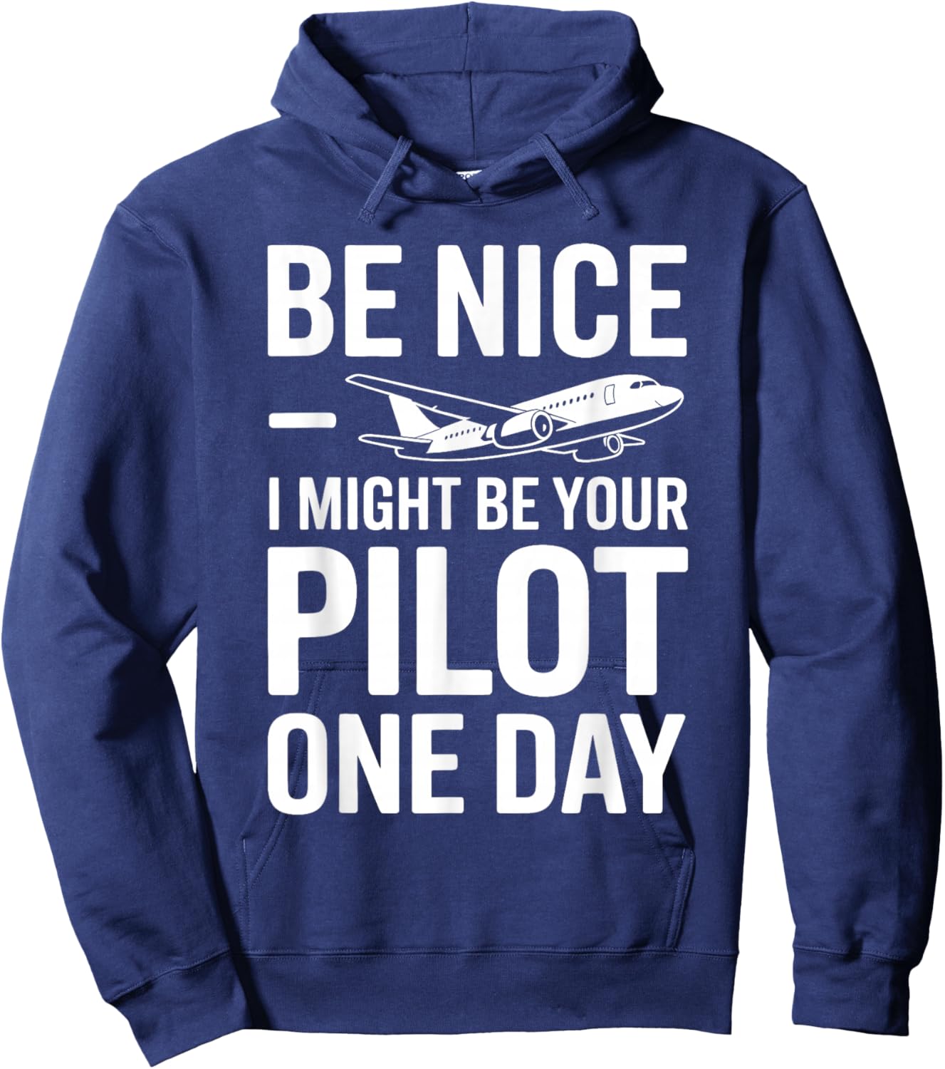 Be Nice I Might Be Your Pilot One Day Airplane Pilots Hoodie - Hoodie | Navy