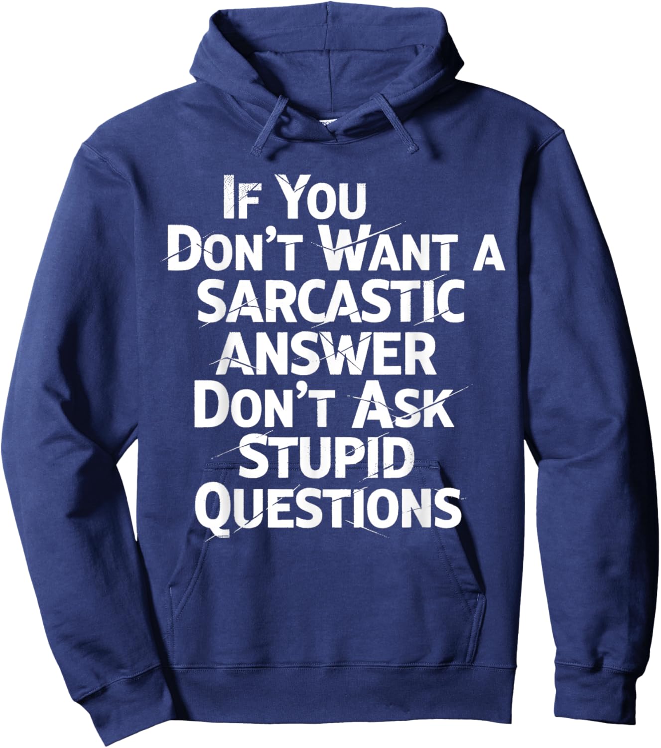If You Don't Want Sarcastic Answer Don't Ask Stupid Question Hoodie - Hoodie | Navy