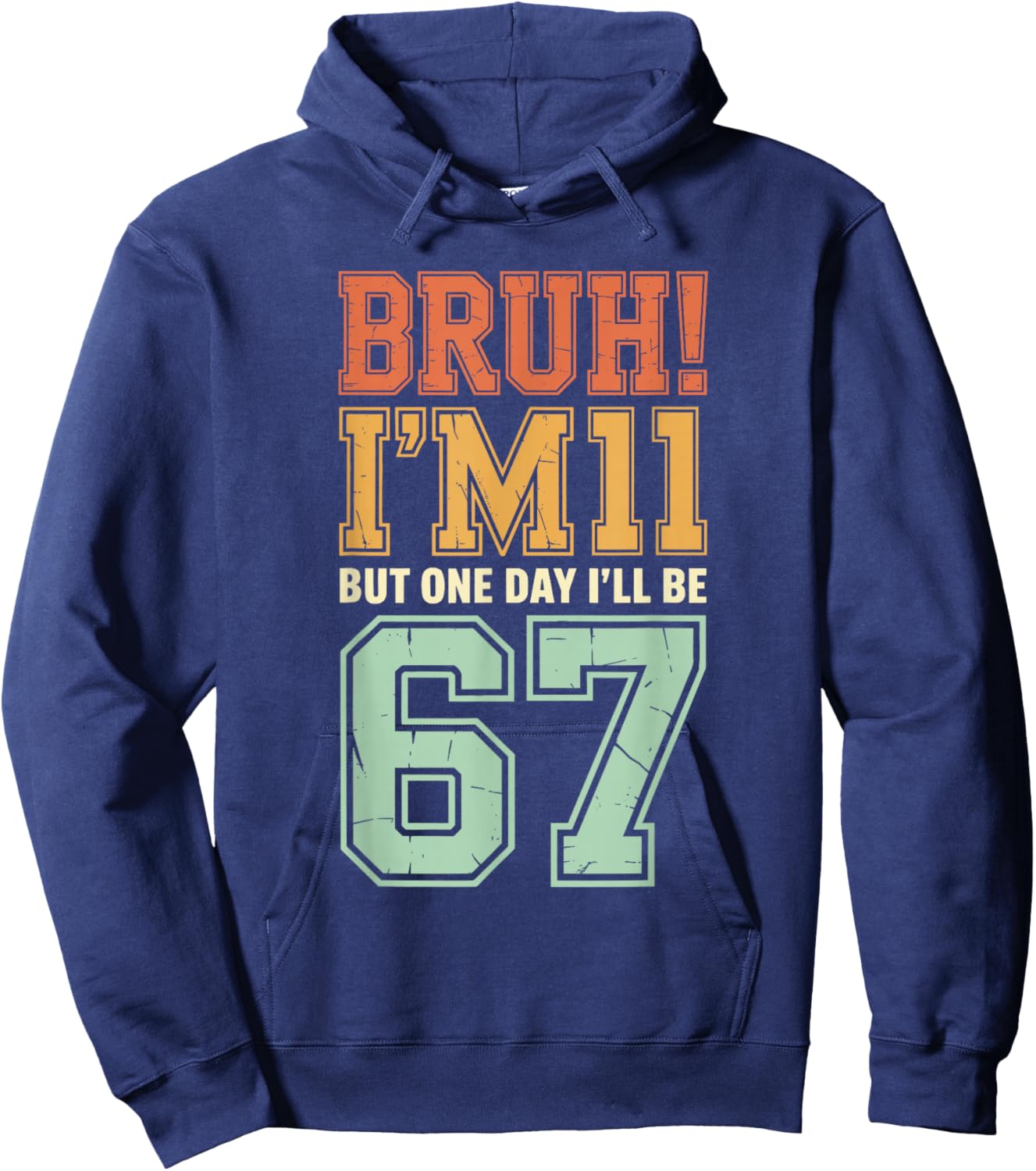 Bruh I'm 11 But One-Day I'll Be 67 Retro 11th Birthday Kids Hoodie - Hoodie | Navy