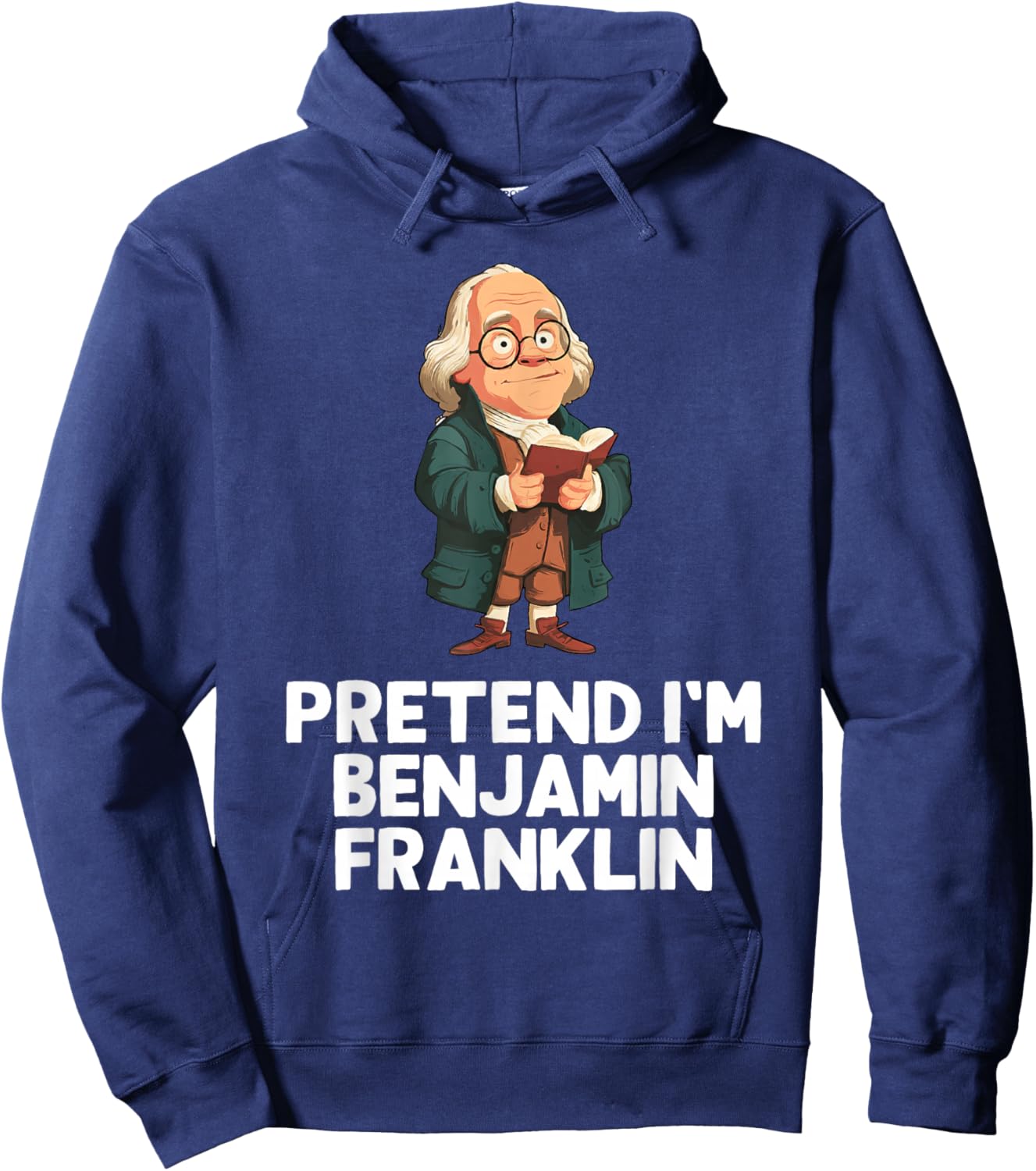 Easy Pretend I'm Benjamin Franklin Costume Halloween Funny Hoodie - Hoodie | Navy