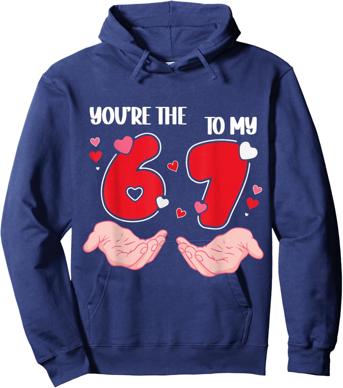You’re The 6 to My 7 Valentine’s Day 67 Meme 6 7 Valentine Hoodie - Hoodie | Navy