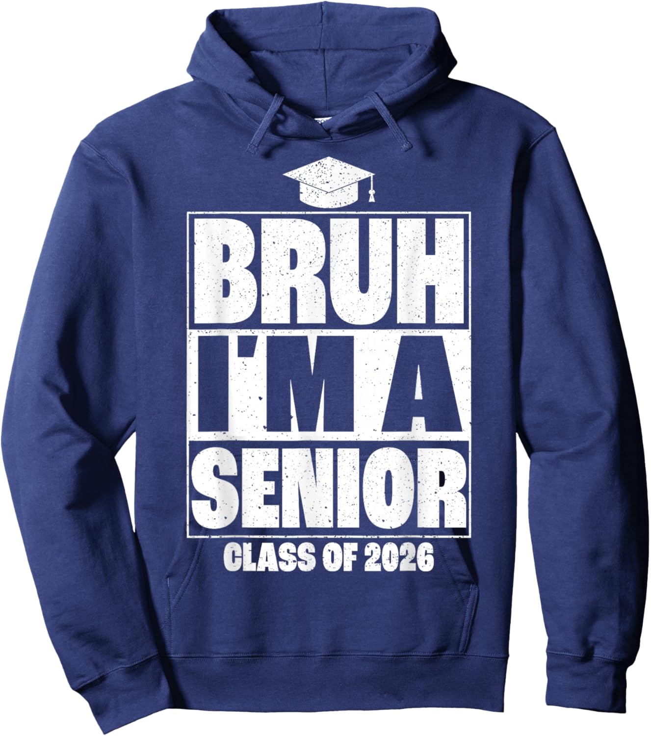 Bruh I'm A Senior Class of 2026 Graduation Senior 2026 Hoodie - Hoodie | Navy