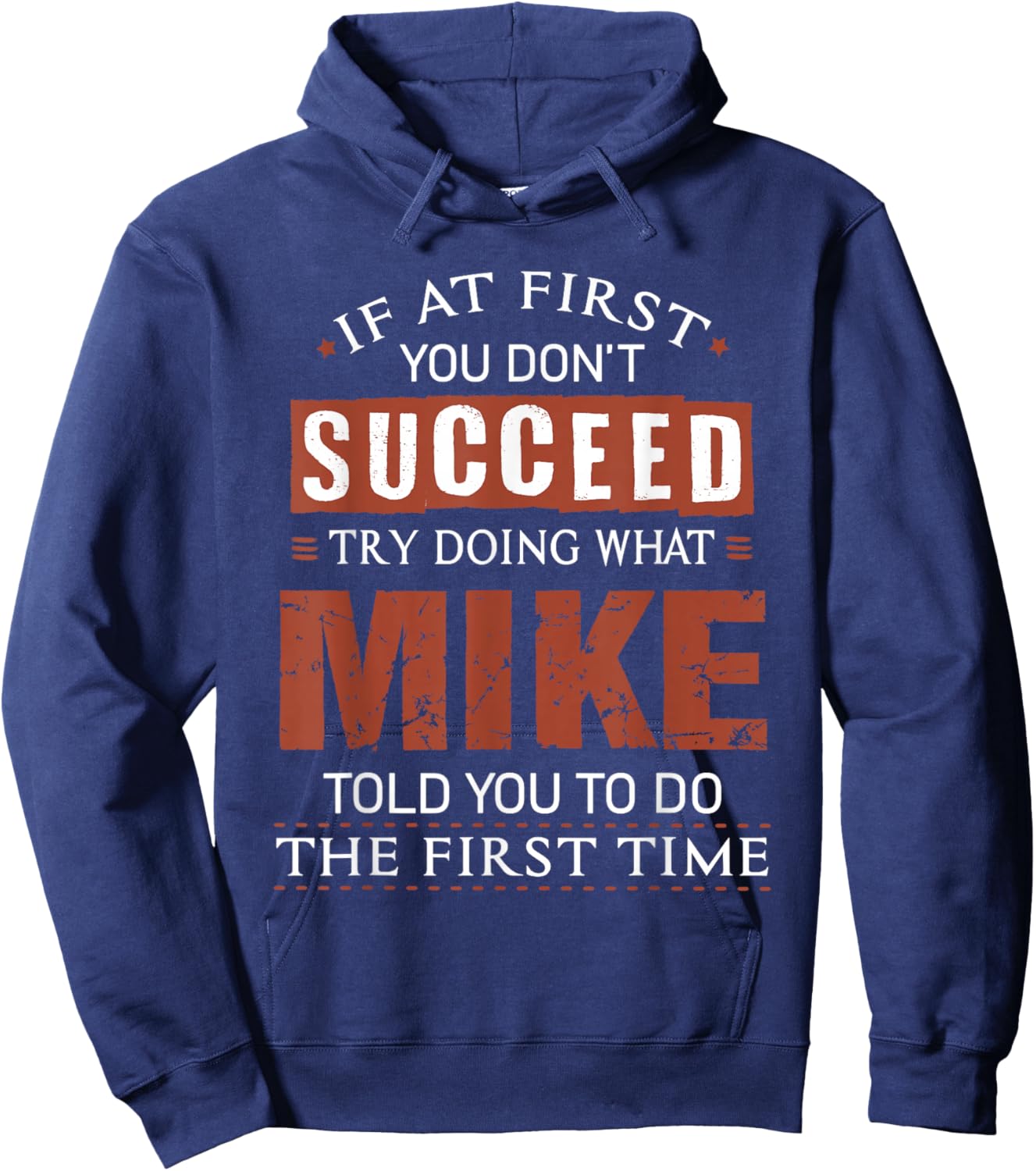 Funny Mike If at First You Don't Succeed Try Doing What Mike Hoodie - Hoodie | Navy