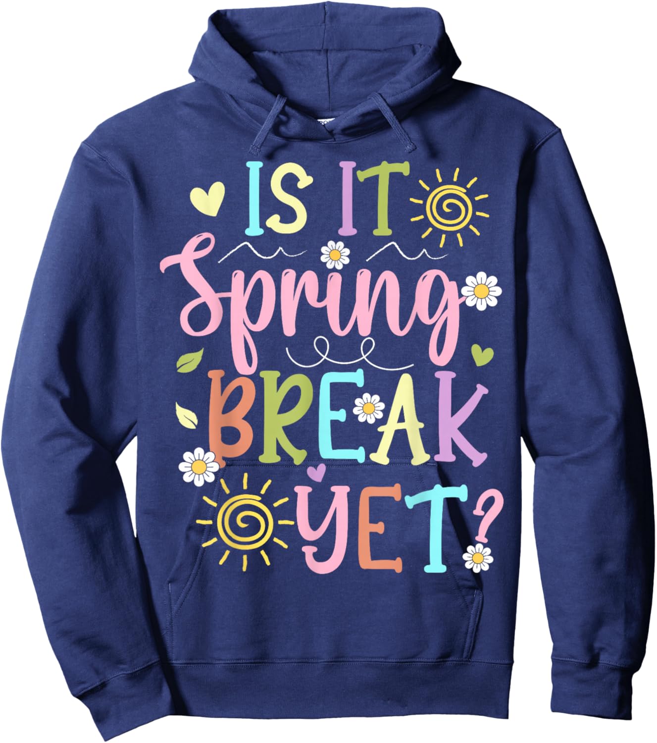 Funny Spring Break Teacher Student is It Spring Break Yet Hoodie - Hoodie | Navy