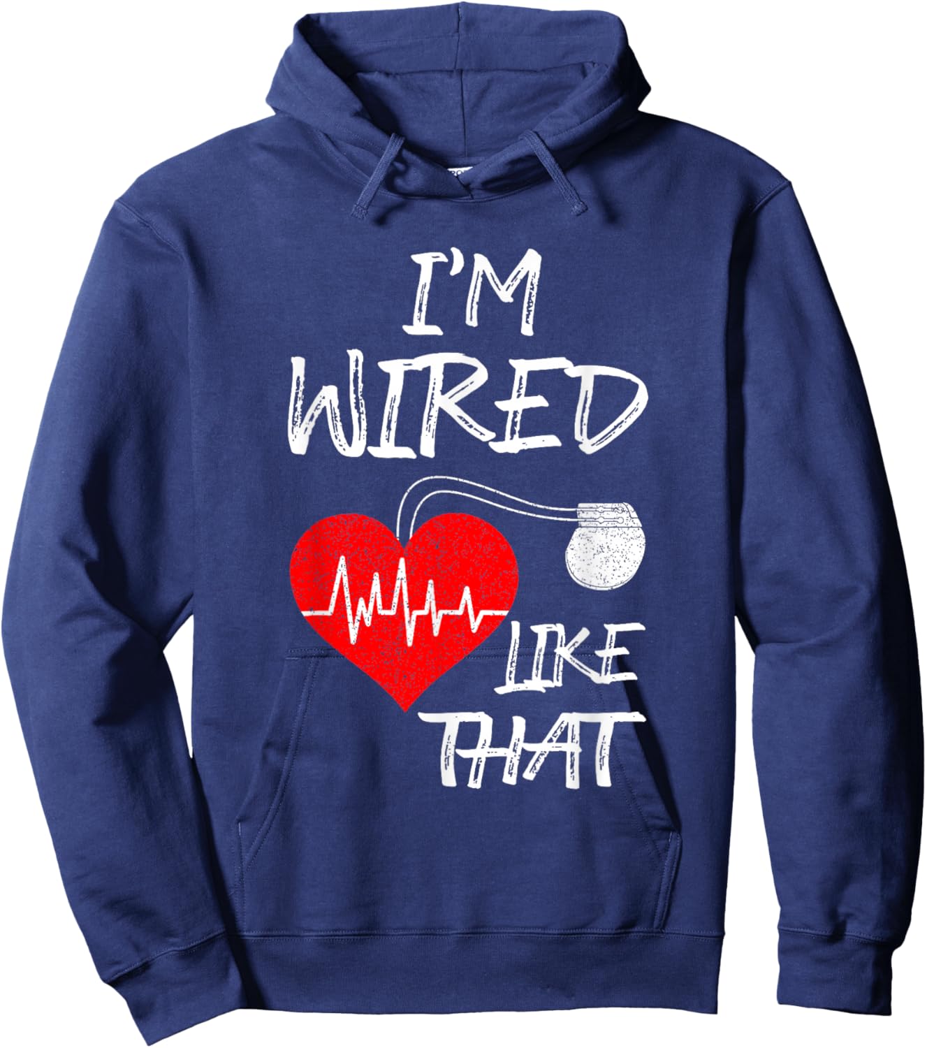 I'm Wired Like That Pacemaker Joke Heart Disease Awareness Hoodie - Hoodie | Navy