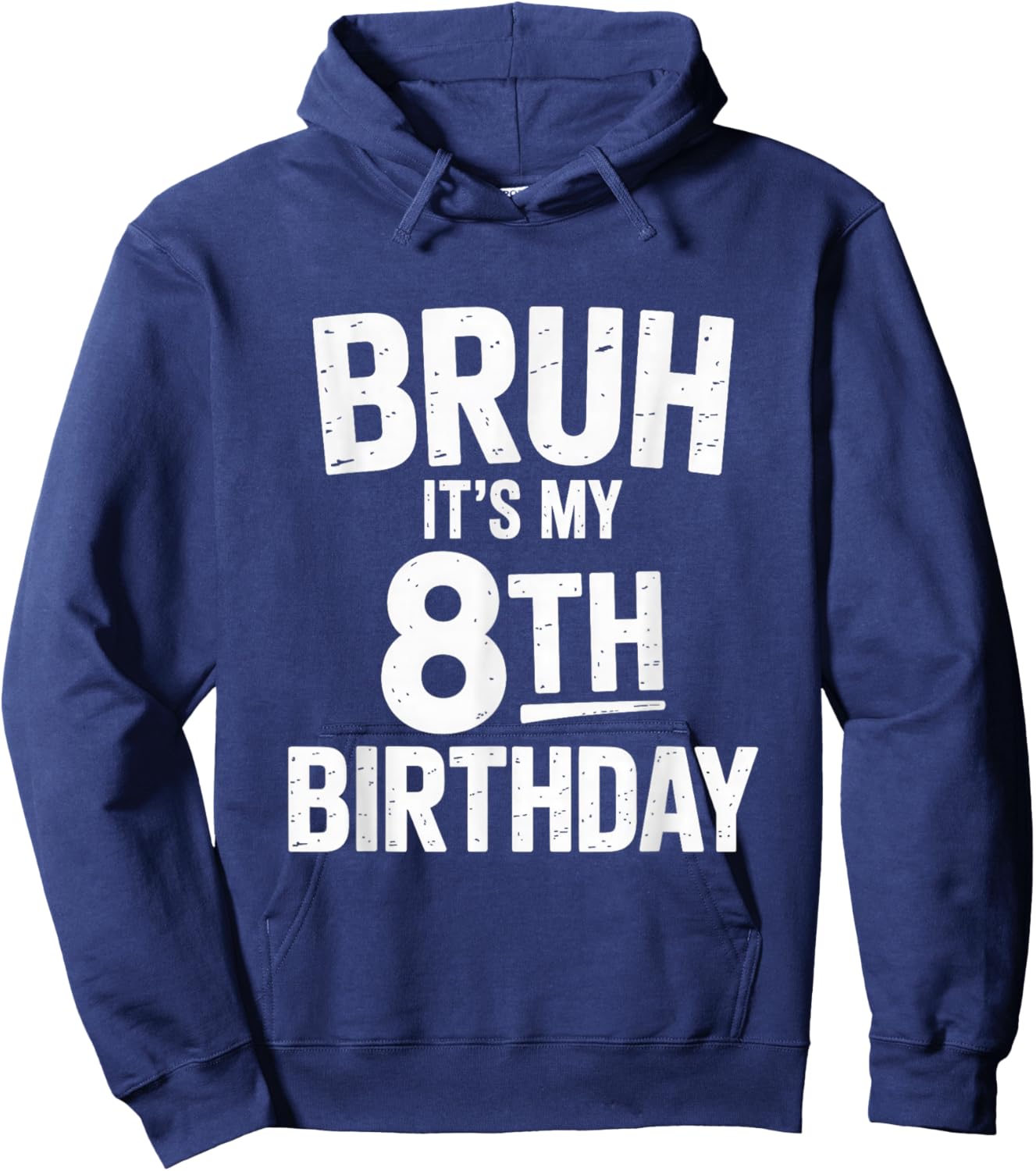Bruh It's My 8th Birthday Shirt Boy I'm 8 Year Old Birthday Hoodie - Hoodie | Navy