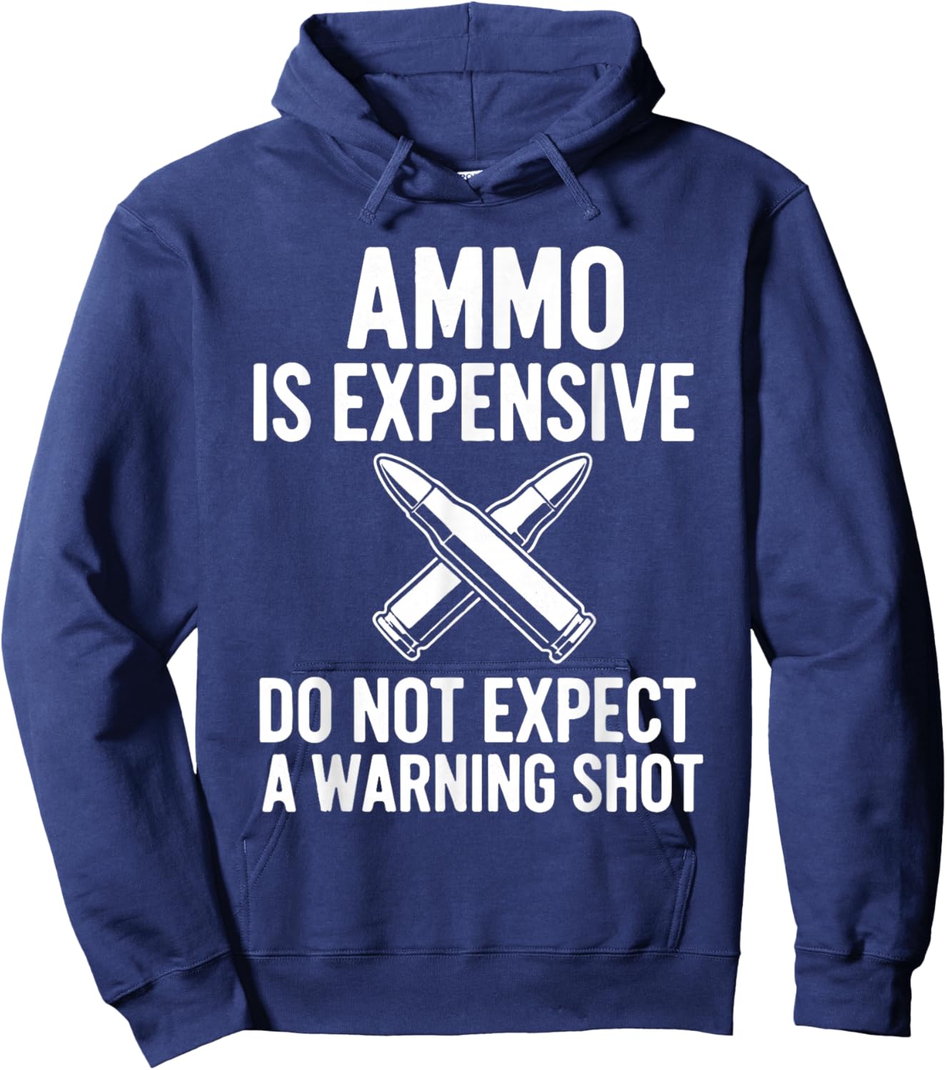 Ammo is Expensive Don't Expect A Warning Shot! Sarcastic Hoodie - Hoodie | Navy