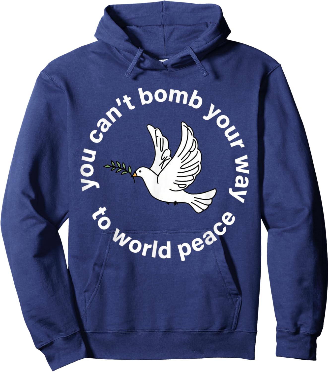 You Can't Bomb Your Way to World Peace Funny Anti Hoodie - Hoodie | Navy