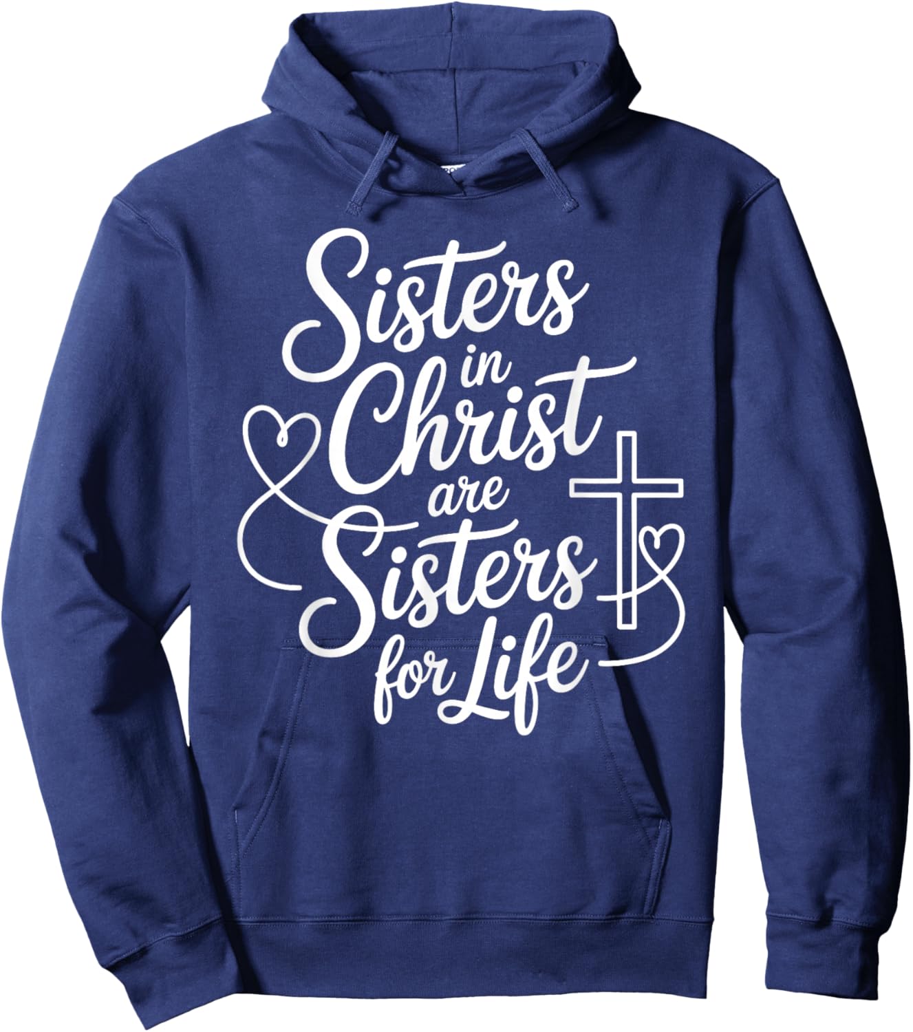 Sisters in Christ are Sisters for Life Christian Faith Hoodie - Hoodie | Navy