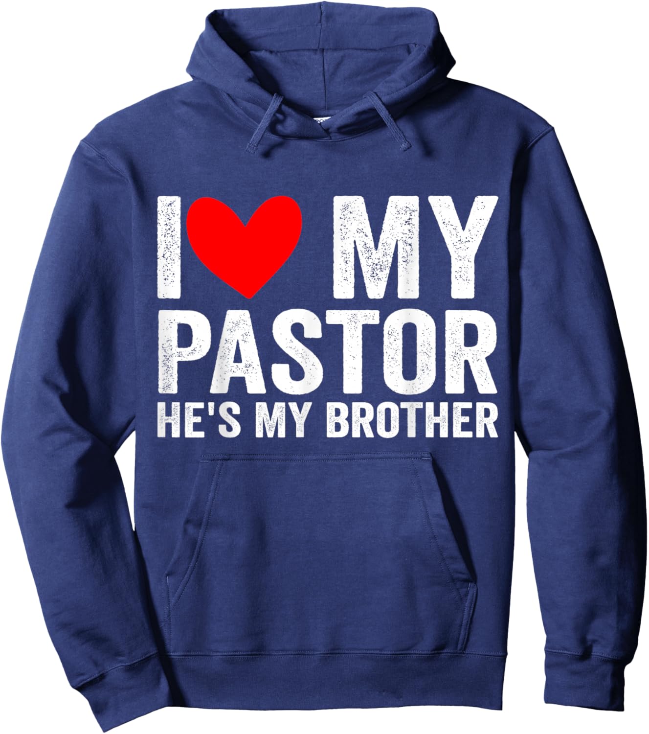 I Love My Pastor He's My Brother Preacher's Brother Sister Hoodie - Hoodie | Navy