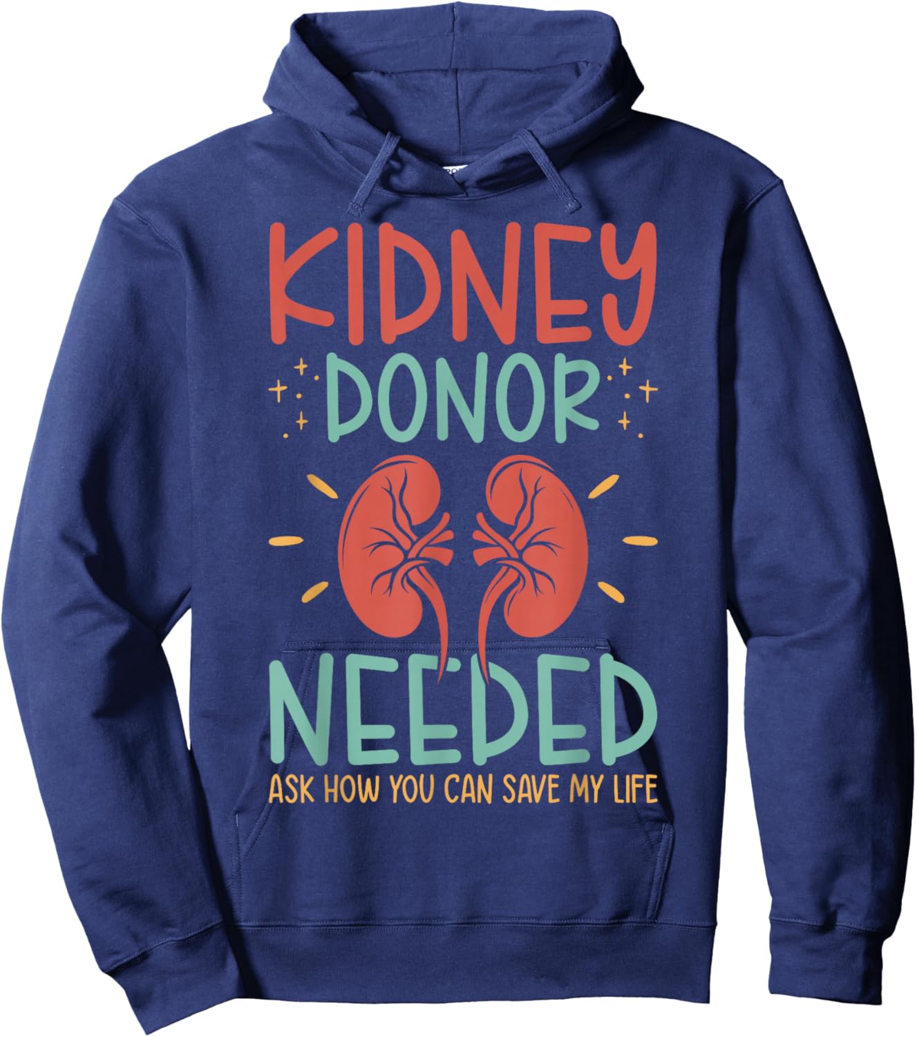 Kidney Donor Needed Kidney - Kidney Disease Awareness Hoodie - Hoodie | Navy