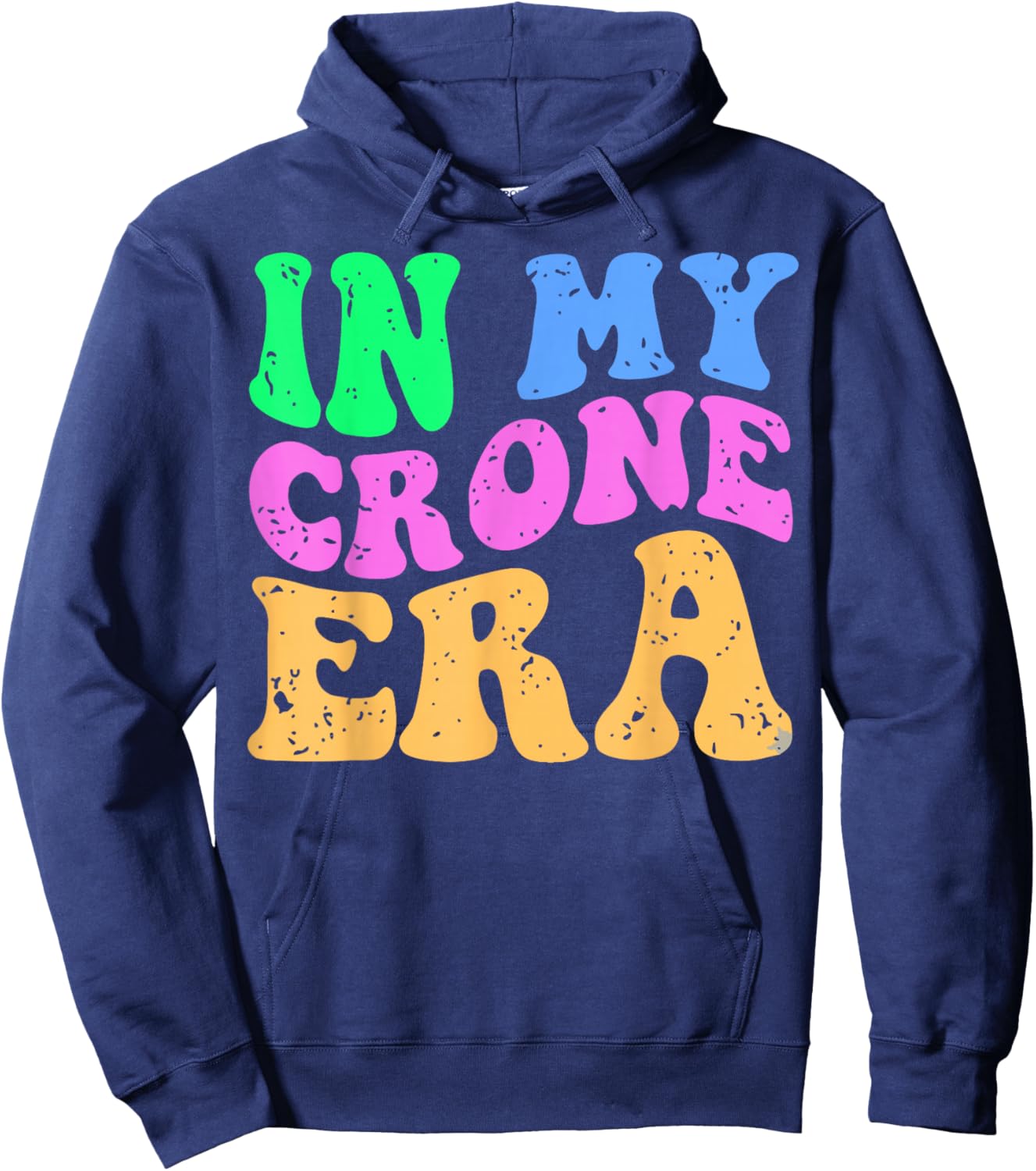 Funny Menopause Midlife 40th 50th Birthday in My Crone Era Hoodie - Hoodie | Navy