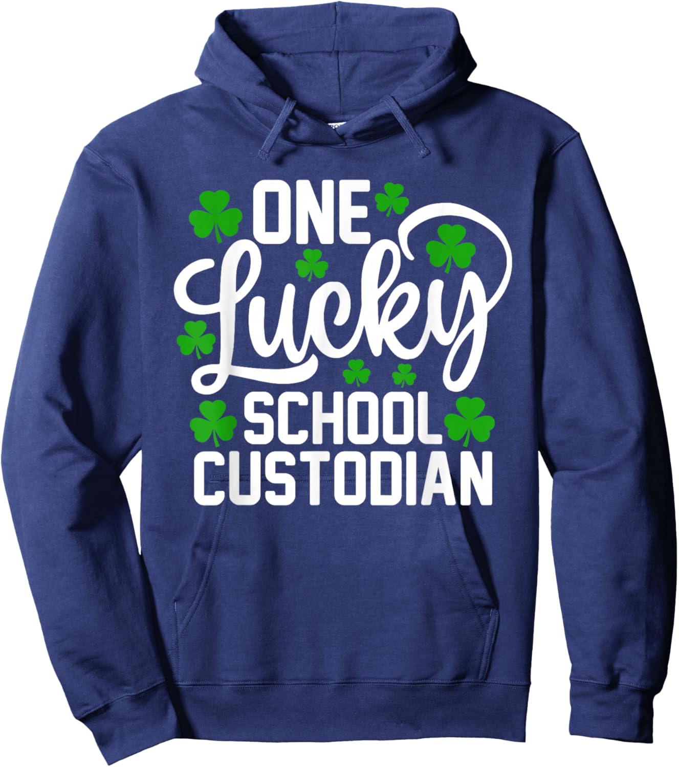 One Lucky School Custodian Funny St Patrick's Day Shamrocks Hoodie - Hoodie | Navy