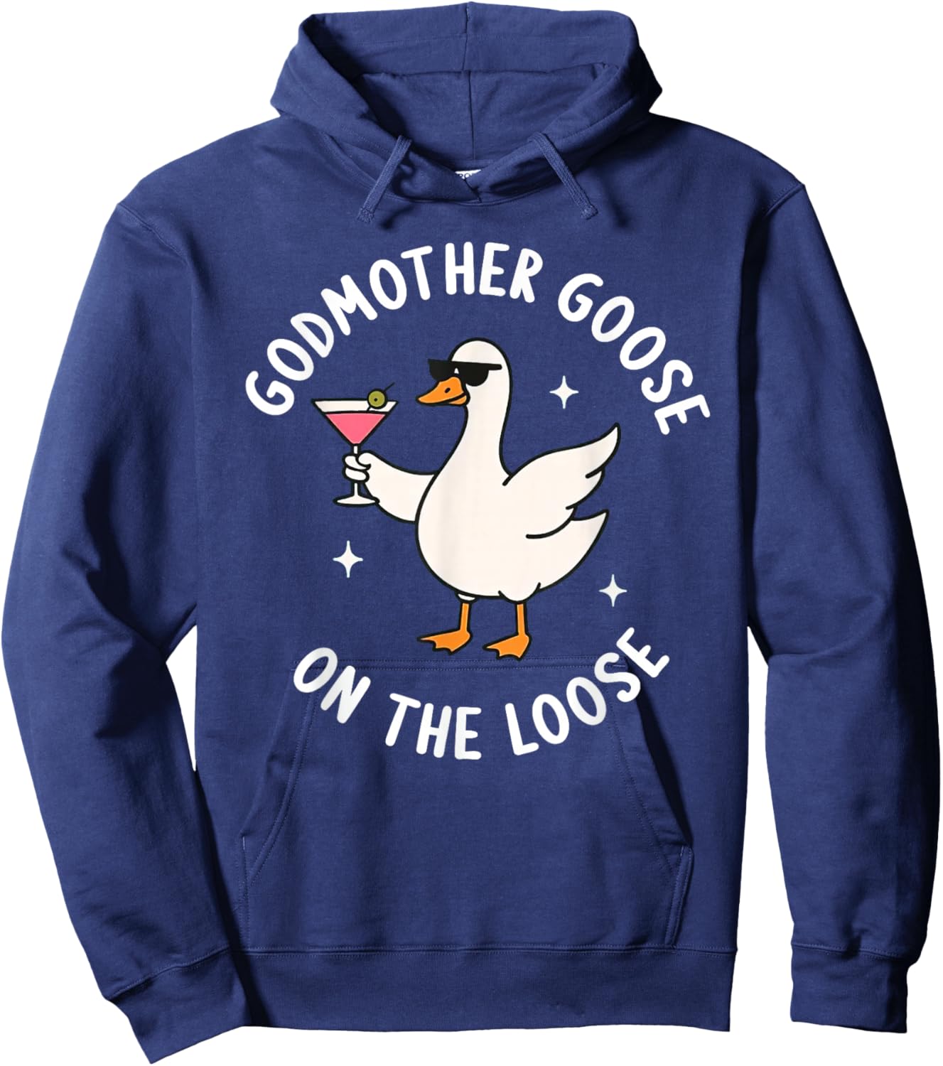 Godmother Goose On The Loose Funny Godmom Goose Birthday Hoodie - Hoodie | Navy