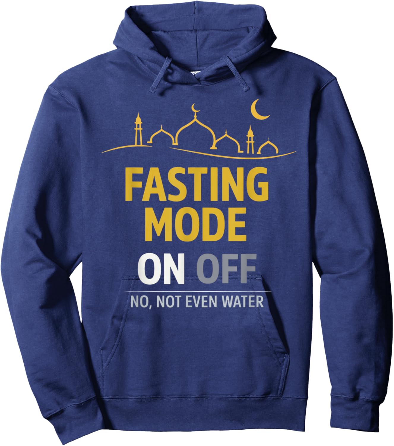 Happy Ramadan Kareem Fasting Mode On, No Not Even Water Hoodie - Hoodie | Navy