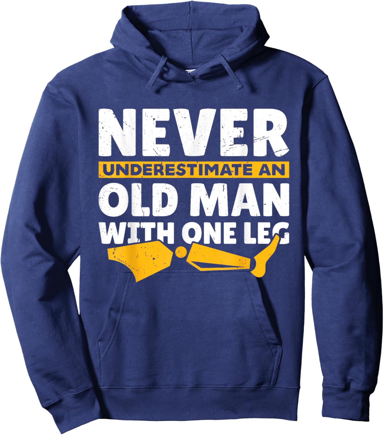 Never Underestimate an Old Man with One Leg Funny Amputee Hoodie - Hoodie | Navy
