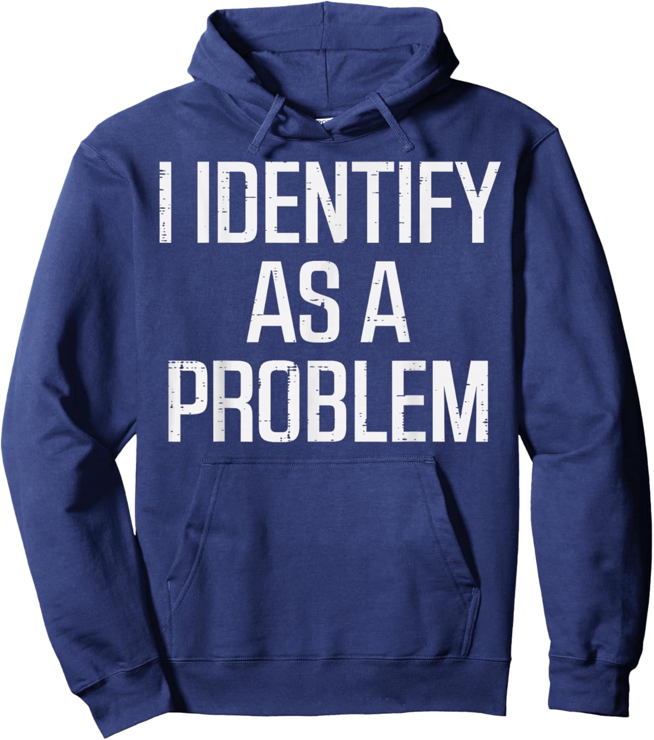 I Identify As Problem Funny Saying Sarcastic Men Women Kids Hoodie - Hoodie | Navy