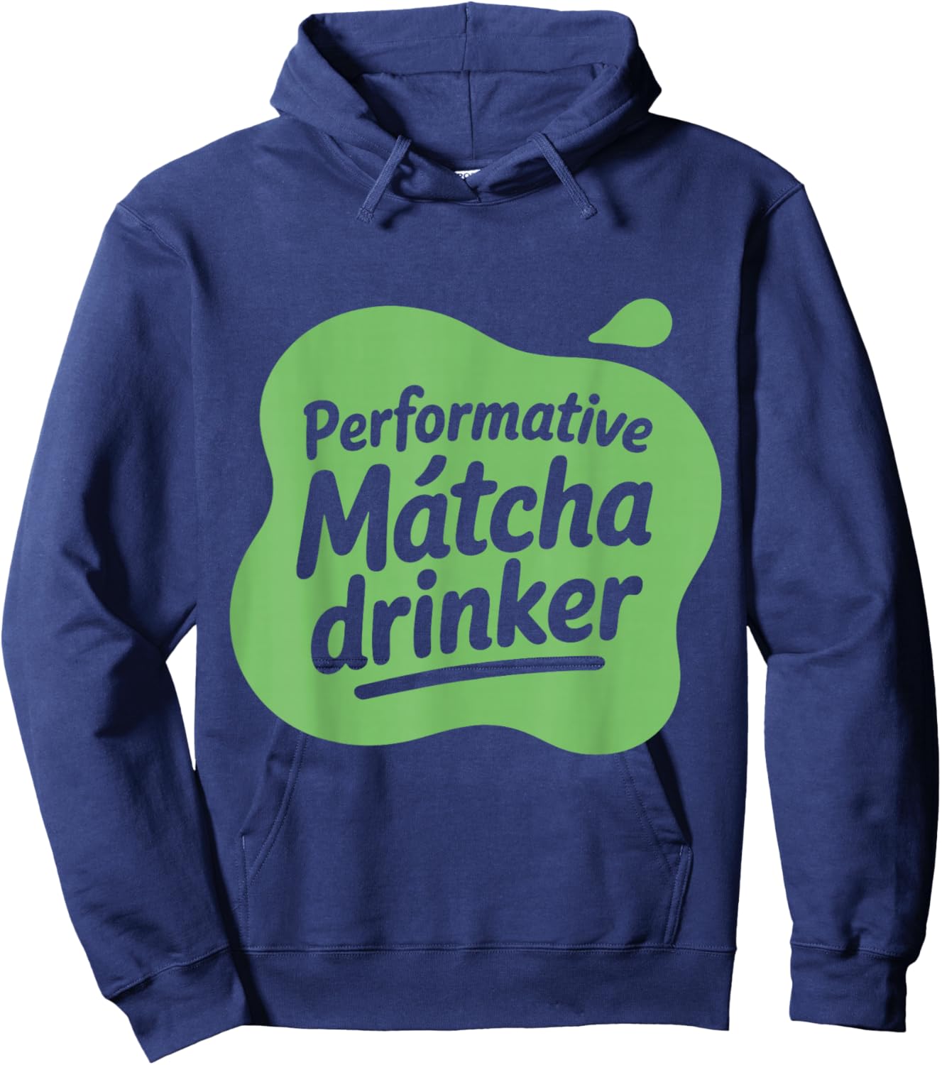 Performative Matcha Drinker Matcha Lover Gen Z Love Matcha Hoodie - Hoodie | Navy