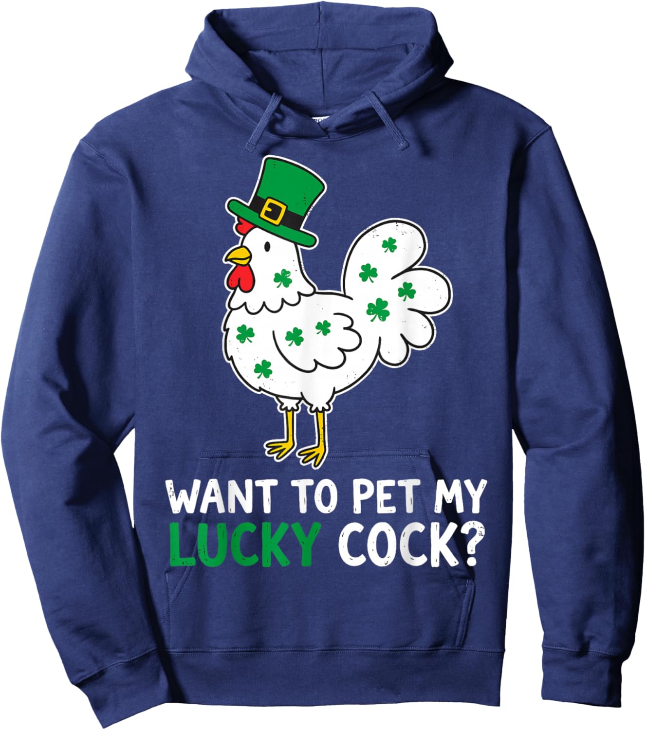 Funny St.Patrick’s Day Want to Pet My Lucky Cock Leprechaun Hoodie - Hoodie | Navy