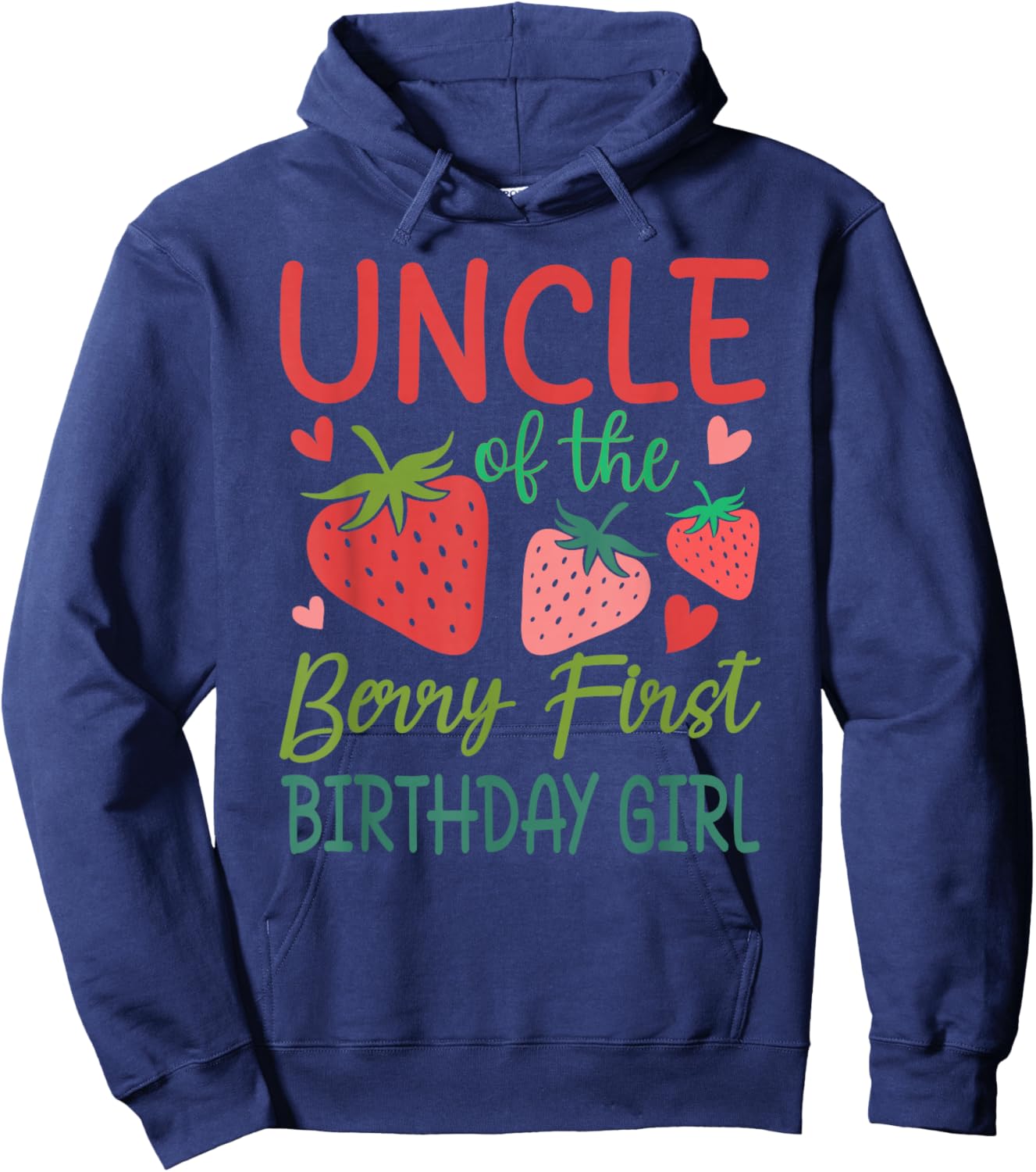 Uncle The Berry First Birthday Girl Strawberry Family Hoodie - Hoodie | Navy