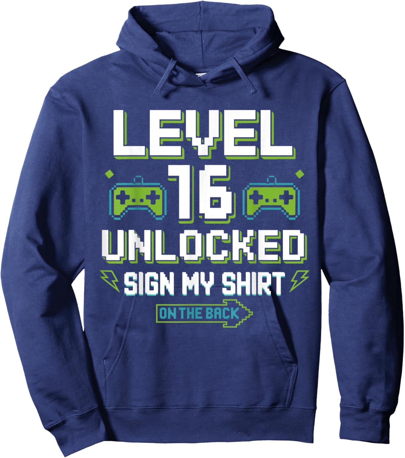 Level 16 Unlocked Sign My Shirt 16th Birthday Gamer Boy Girl Hoodie - Hoodie | Navy