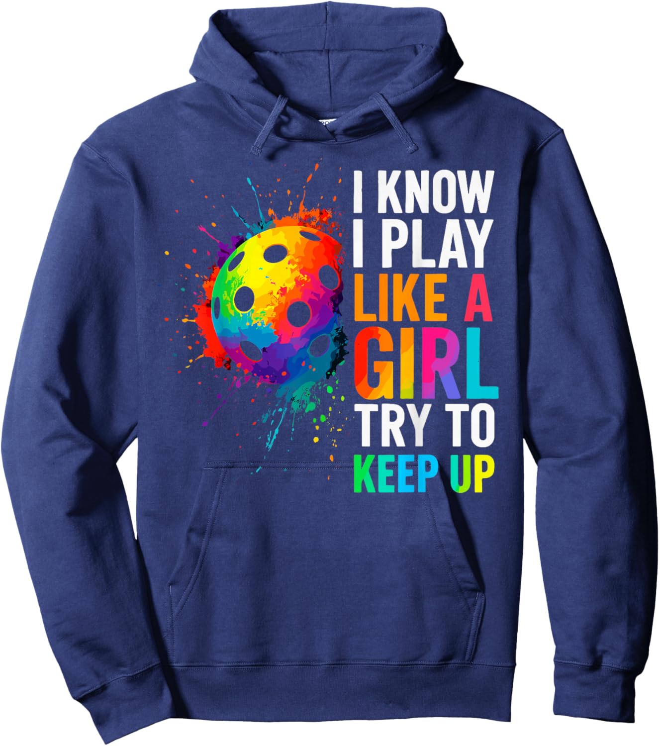 I Know I Play Like A Girl Try to Keep Up Pickleball Joke Hoodie - Hoodie | Navy