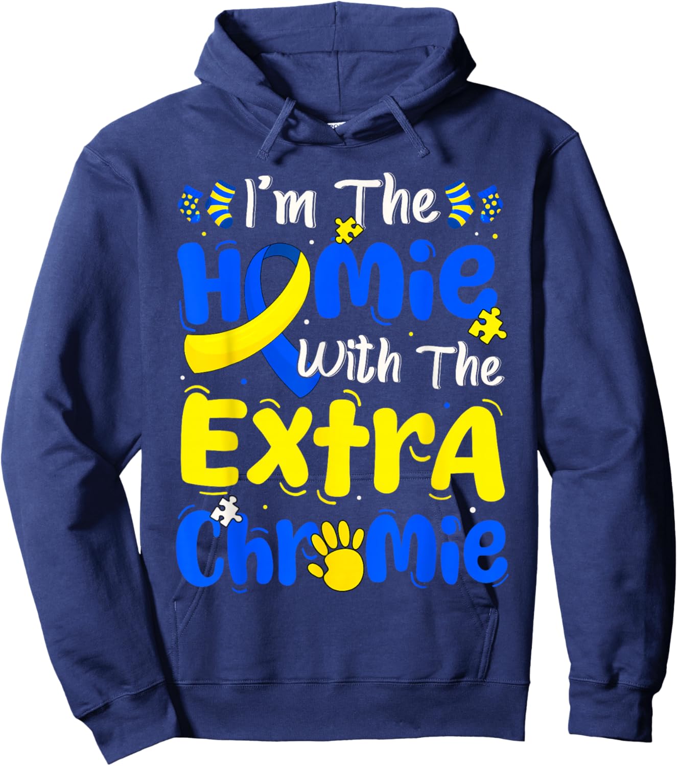 I'm The Homie with The Extra Chromie Down Syndrome Boy Girl Hoodie - Hoodie | Navy