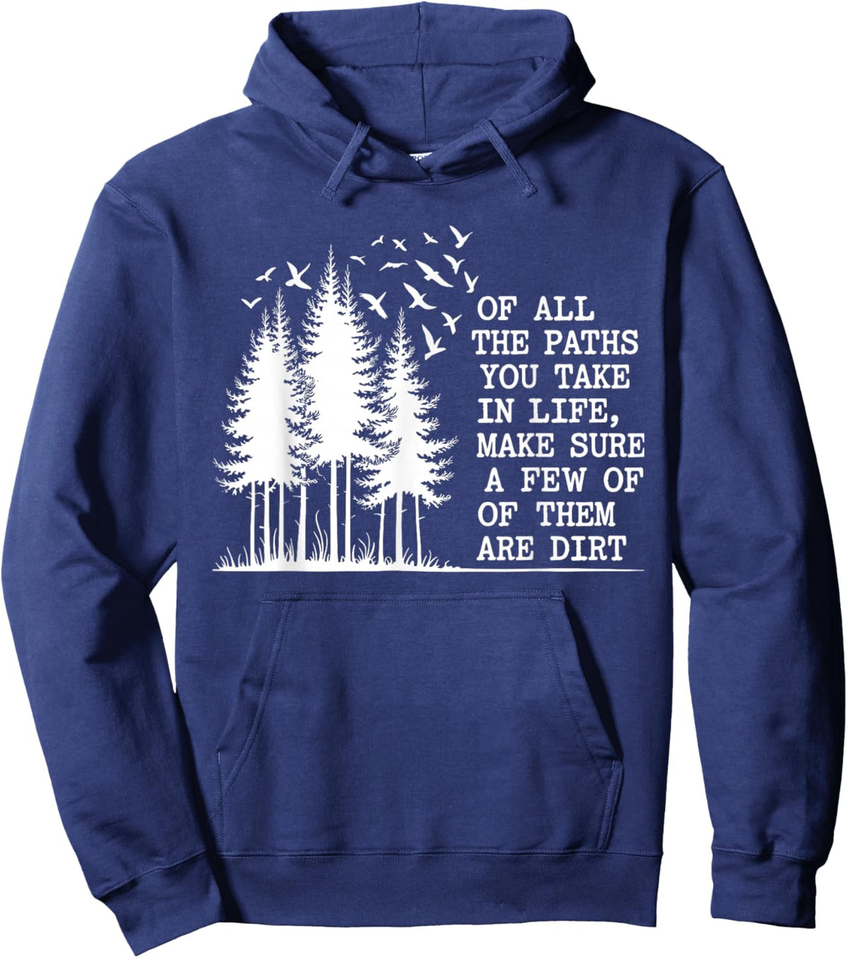 of All The Paths You Take Make Sure A Few are Dirt Quote Hoodie - Hoodie | Navy