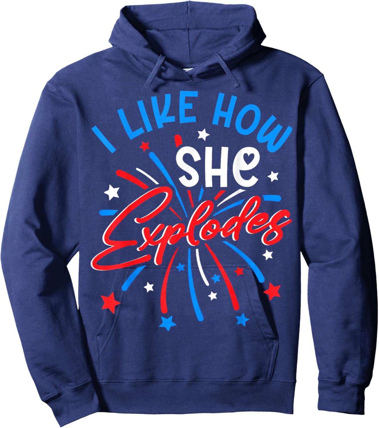 I Like How She Explodes 4th July Fireworks Funny Couple Joke Hoodie - Hoodie | Navy