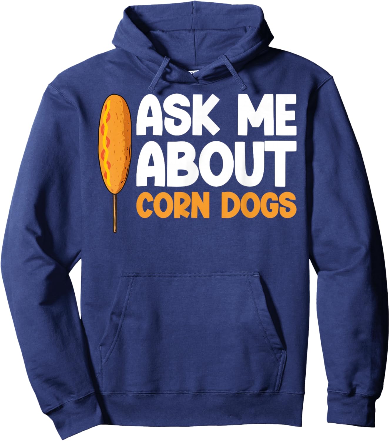 Funny Corndog Lovers Ask me About Corndogs Design Hoodie - Hoodie | Navy
