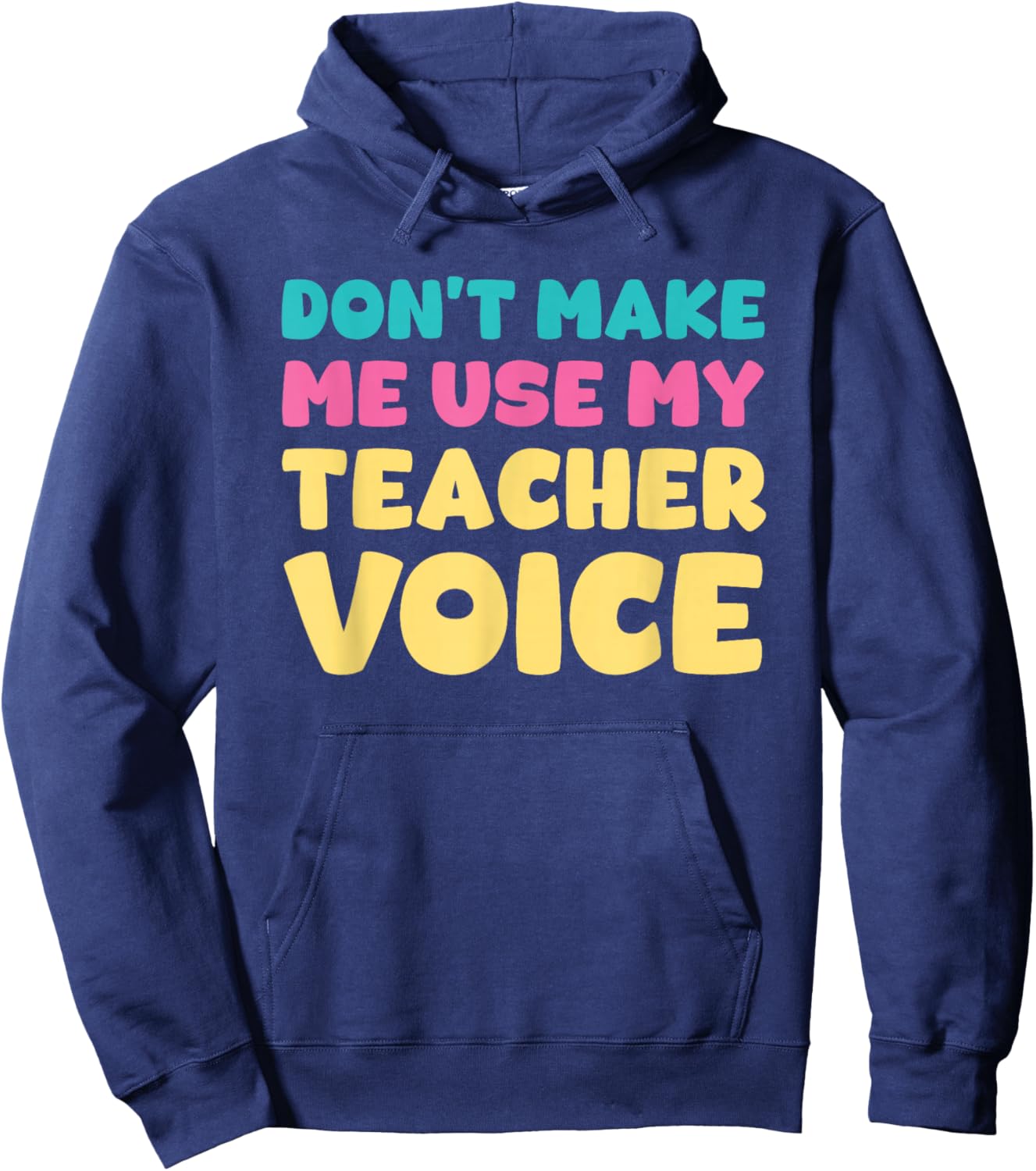 Don't Make Me Use My Teacher Voice Teaching Survival Hoodie - Hoodie | Navy