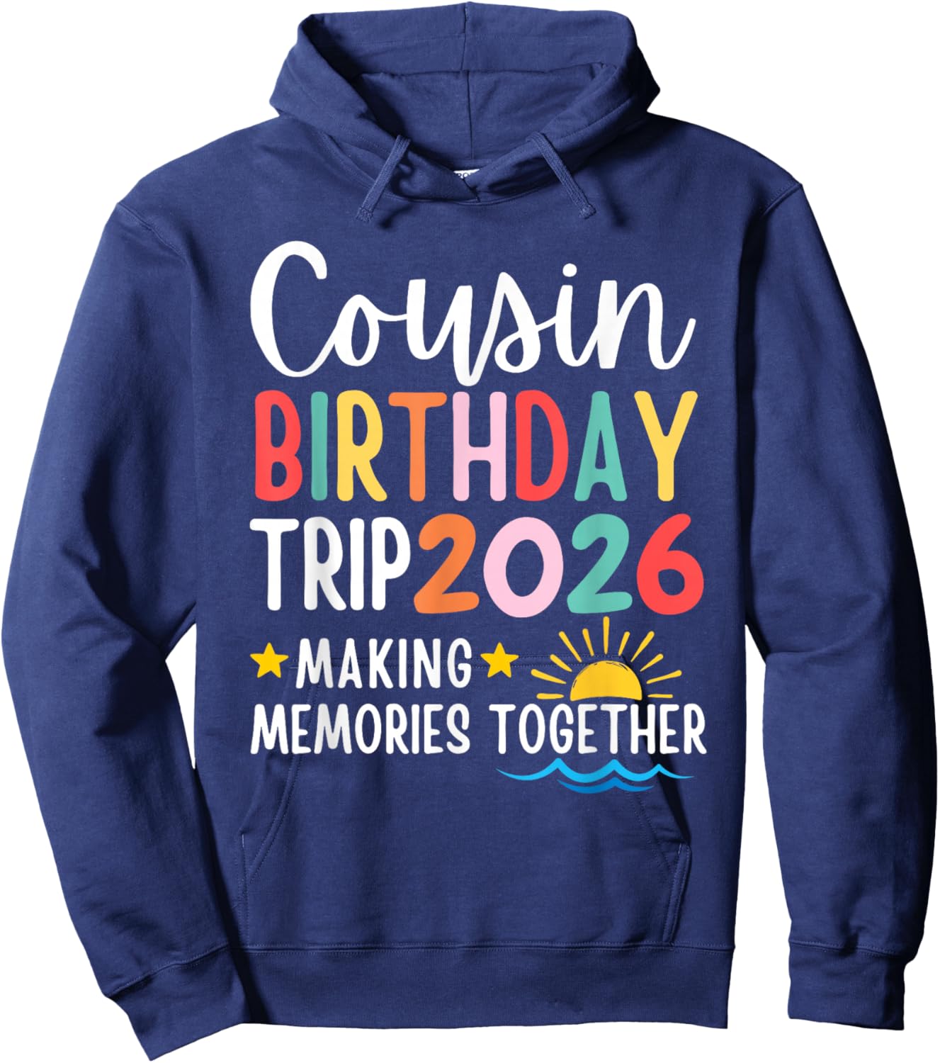 Cousin Birthday Trip 2026 Making Memories Family Matching Hoodie - Hoodie | Navy