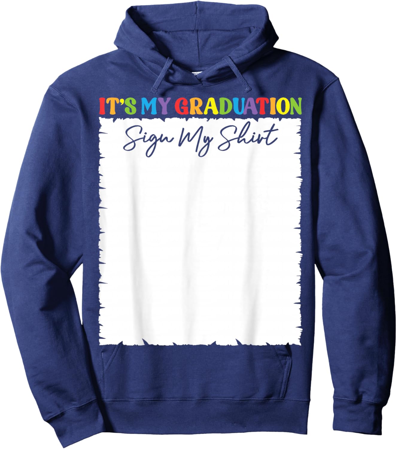 It’s My Graduation Sign My Shirt Autograph Memory Keepsake Hoodie - Hoodie | Navy