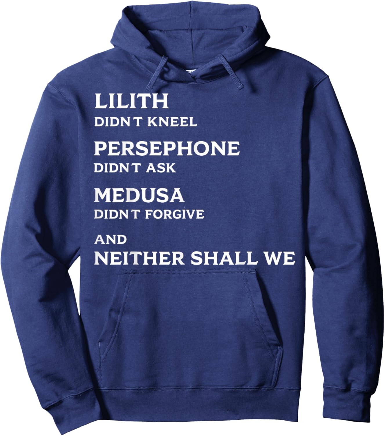 Lilith Didn't Kneel Persephone Didn't Ask Medusa Didn't Hoodie - Hoodie | Navy